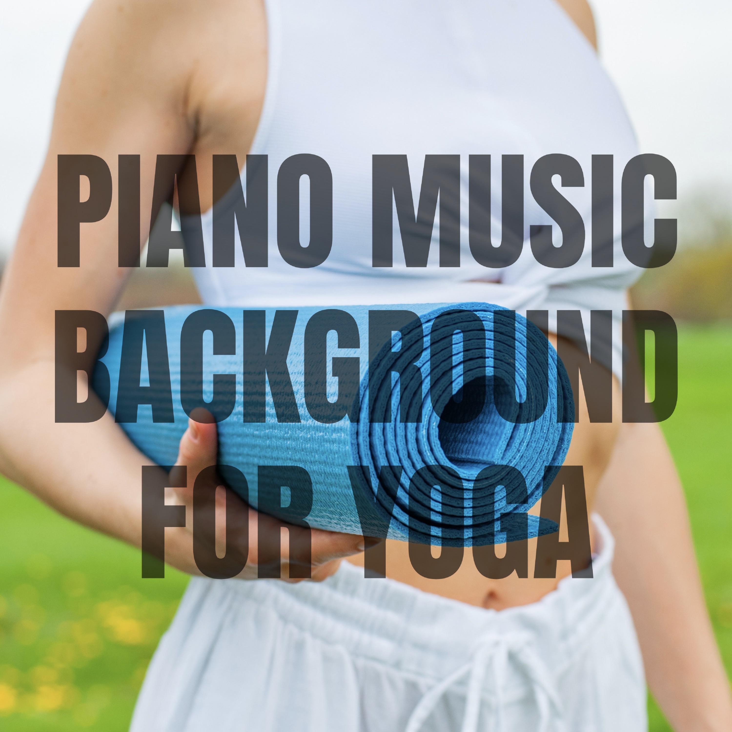 Piano Music Background for Yoga, Relaxation, Zen, Harmony, Deep Concentration, Brain Power, Positive Vibe, Serenity