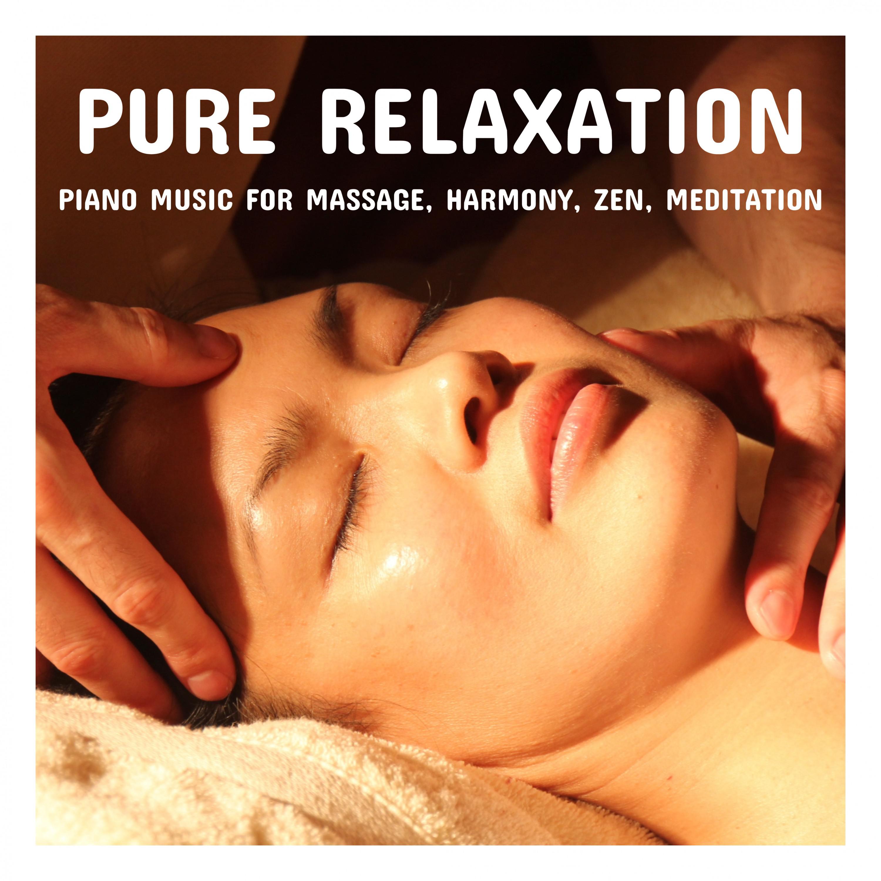 Pure Relaxation Piano Music for Massage, Harmony, Zen, Meditation, Sleep, Inner Peace, Quiet Melody