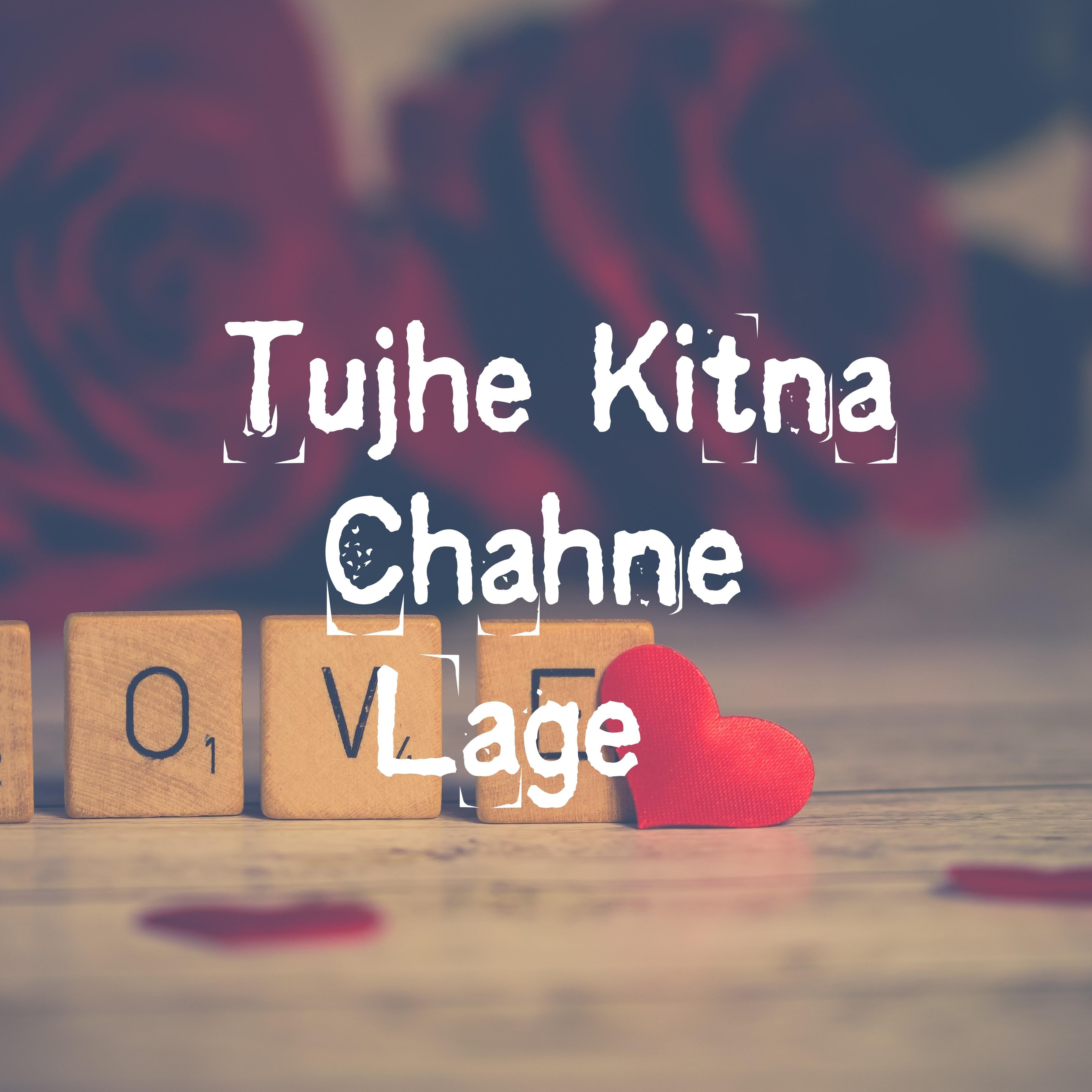 Tujhe Kitna Chahne Lage