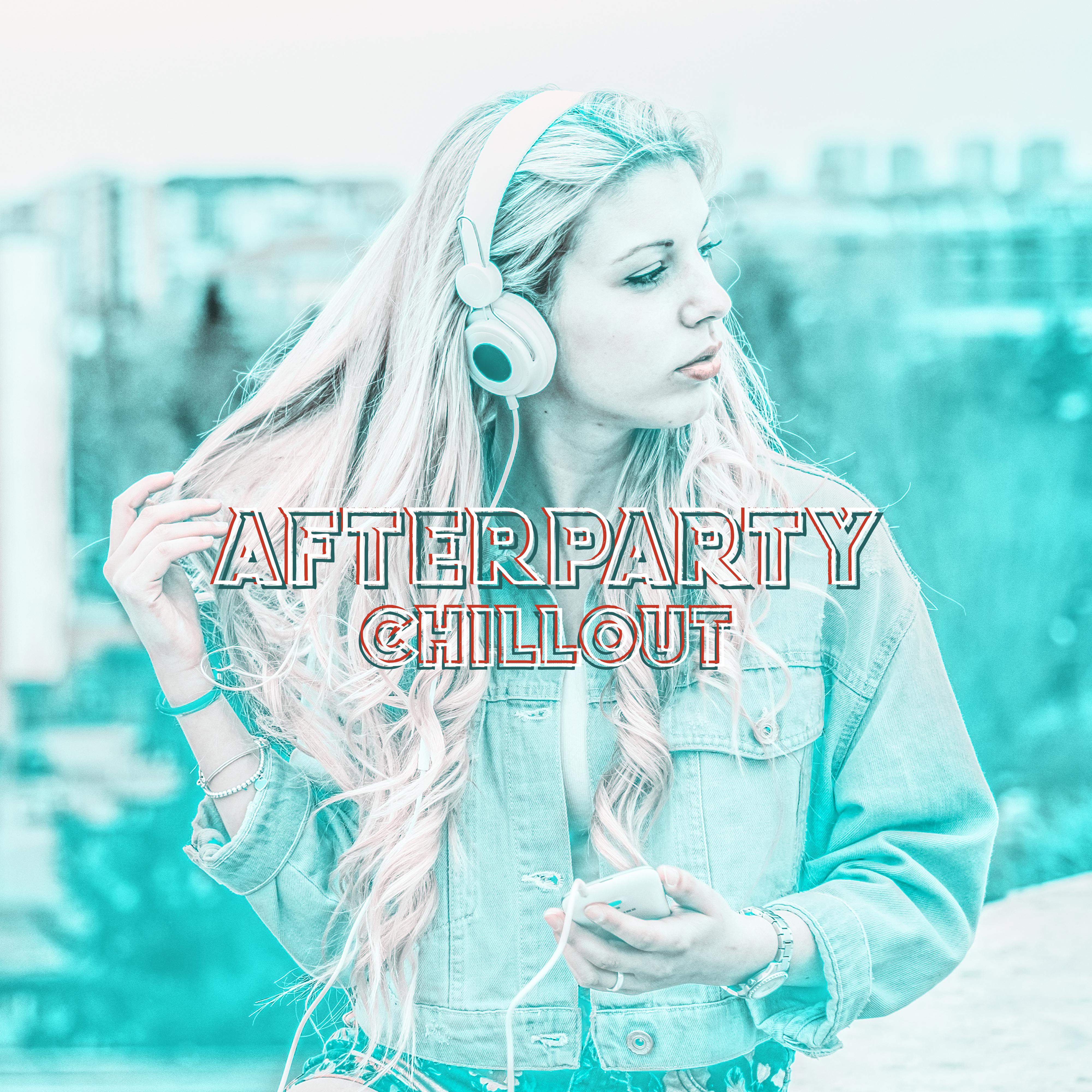 Afterparty Chillout: Relaxing Compilation for a Hangover after an All-Night Party and Party Till Dawn