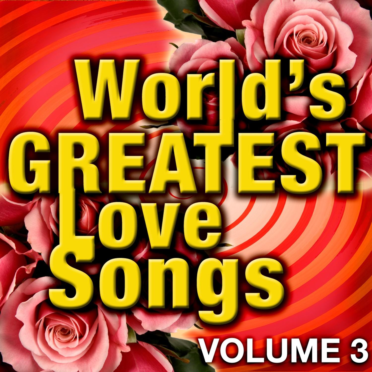 World's Greatest Love Songs - Vol. 3