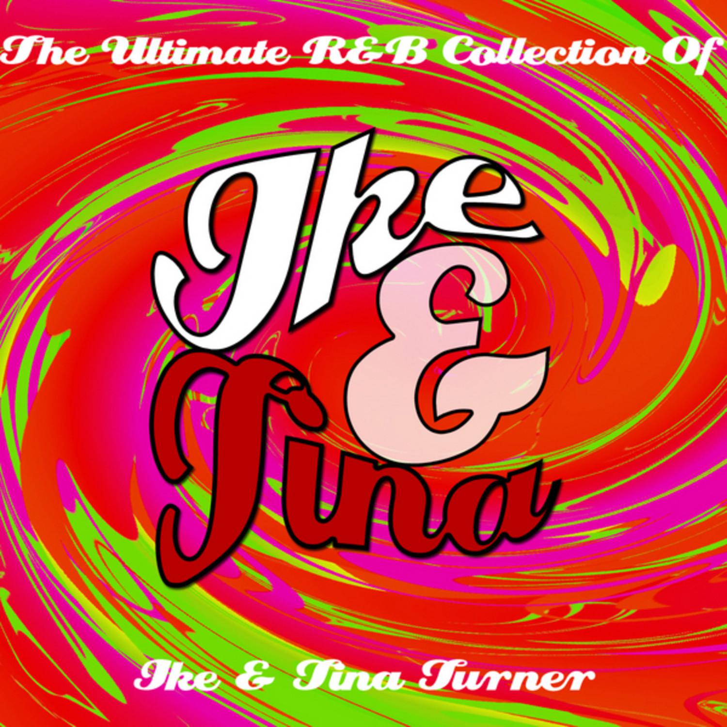 Ike & Tina - The Ultimate R&B Collection