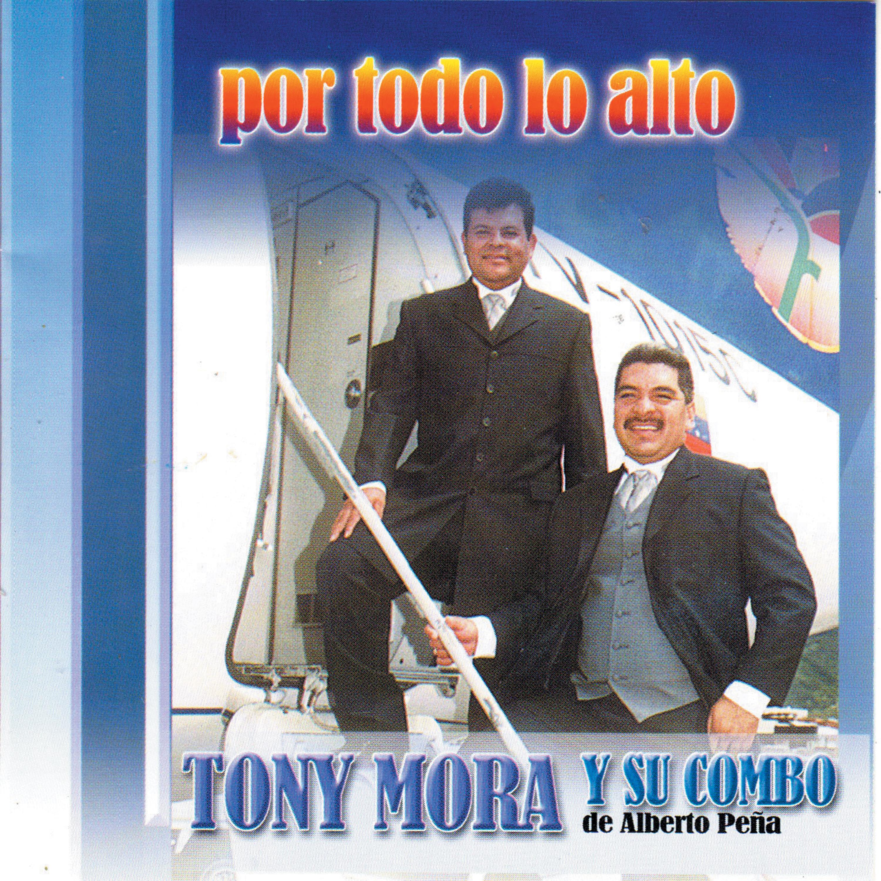 Tony Mora y Su Combo De Alberto Peña: Por Todo lo Alto