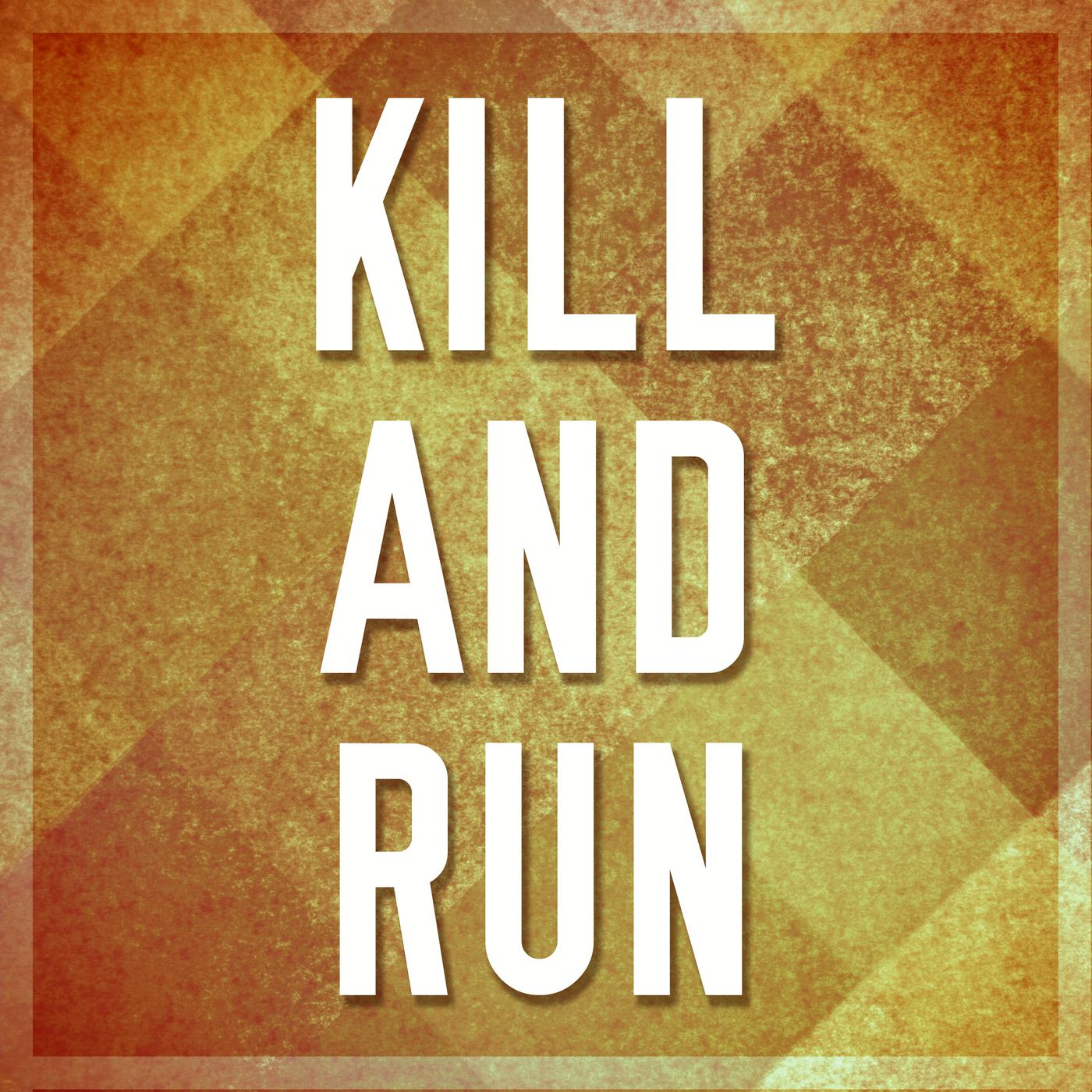 Kill And Run