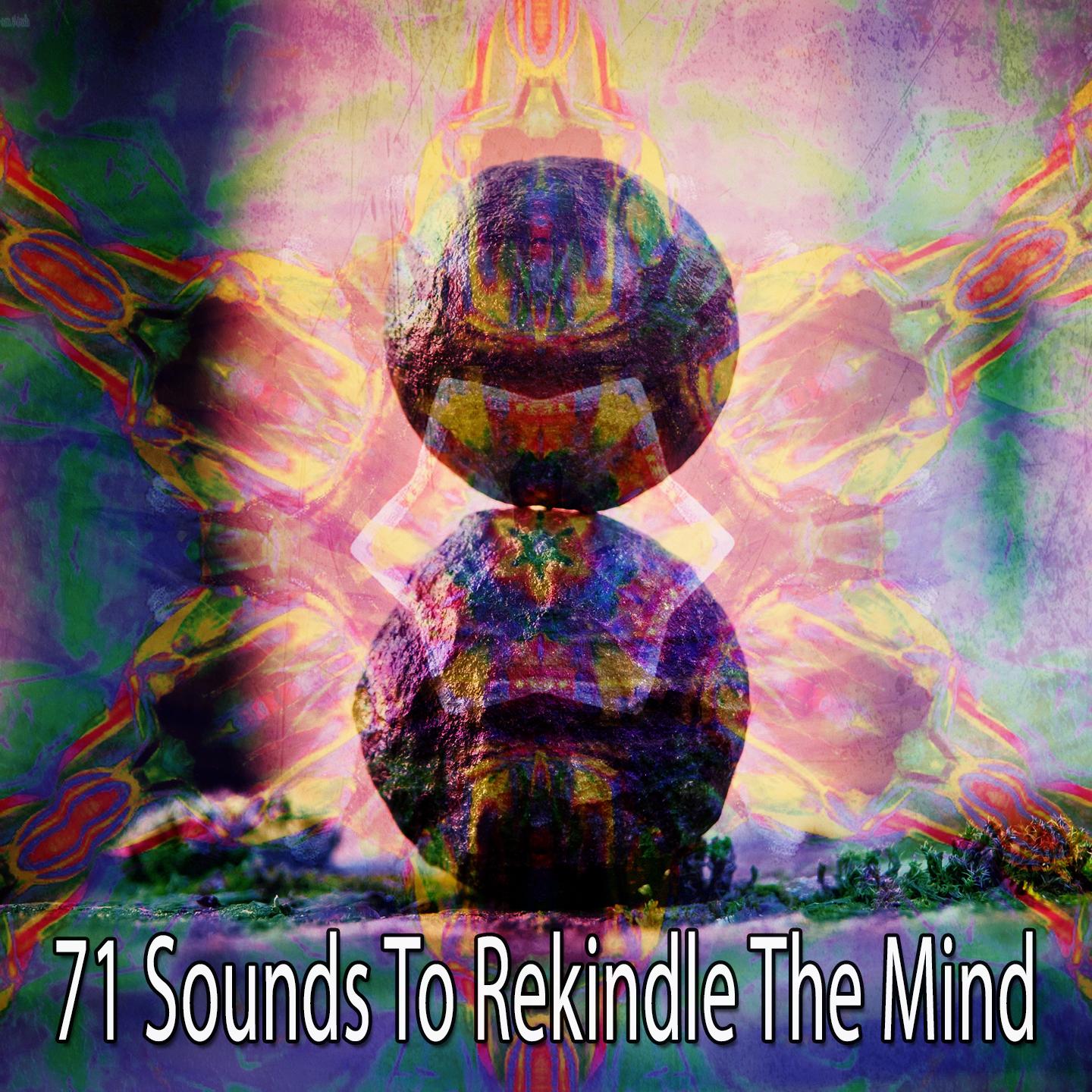 71 Sounds to Rekindle the Mind