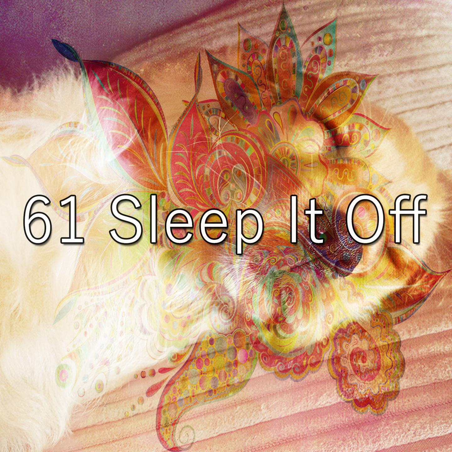 61 Sleep It Off