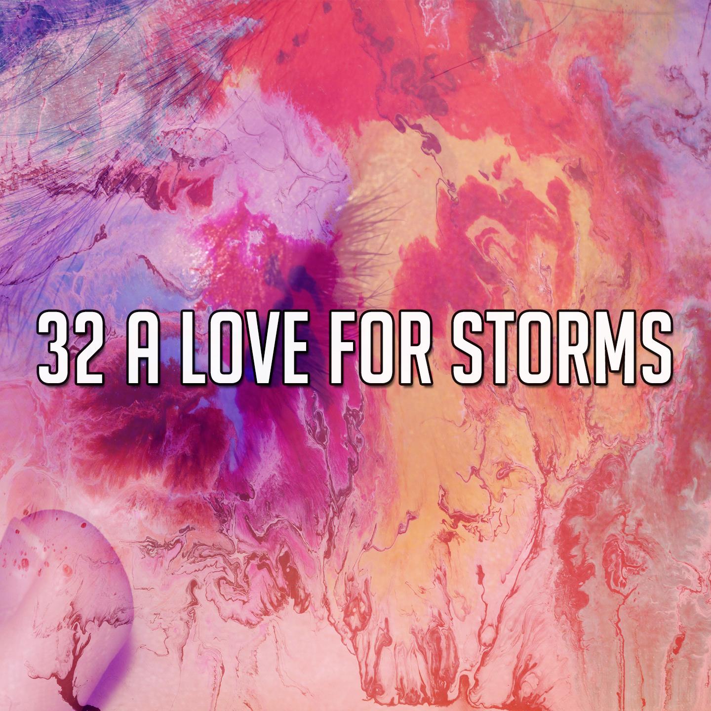 32 A Love for Storms