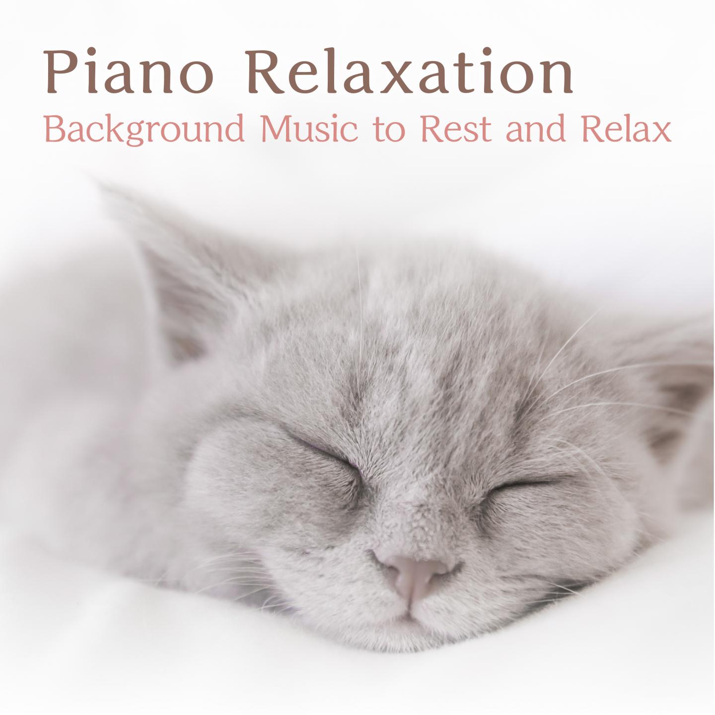 Piano Relaxation ~ Background Music to Rest and Relax