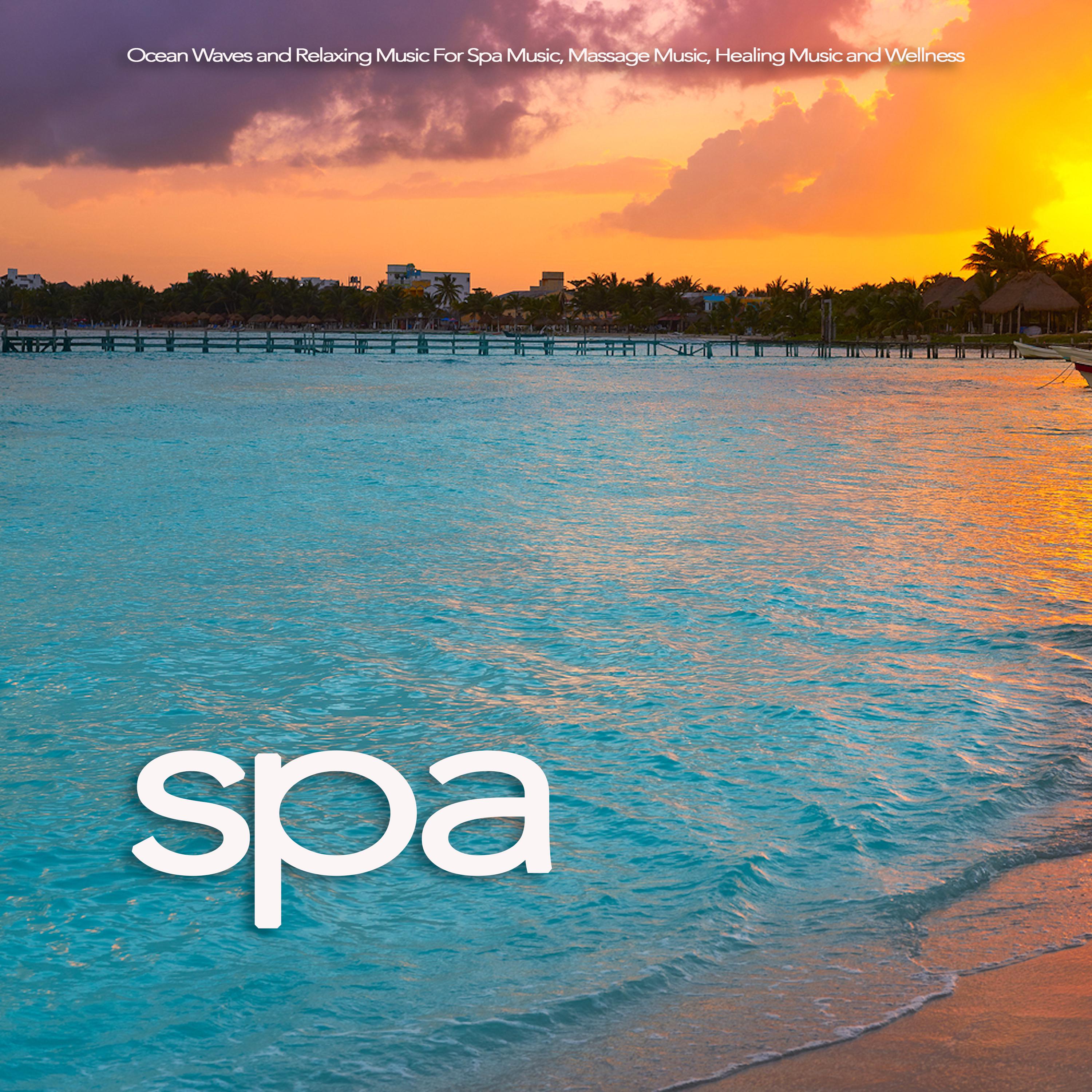 Spa: Ocean Waves and Relaxing Music For Spa Music, Massage Music, Healing Music and Wellness