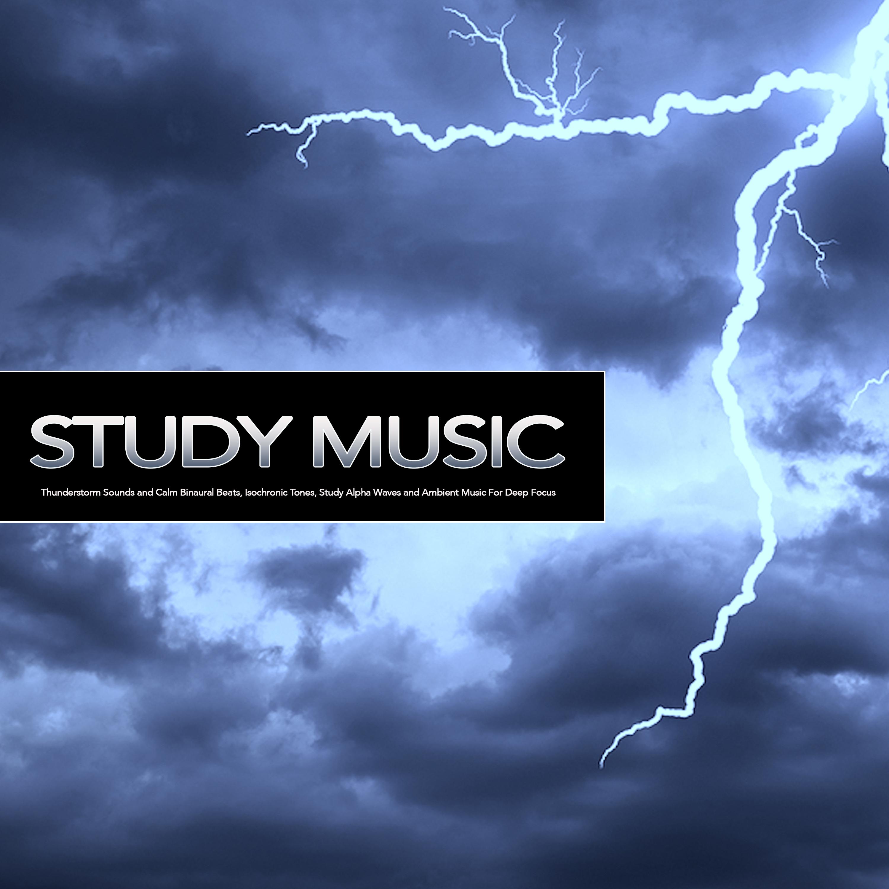 Study Music: Thunderstorm Sounds and Calm Binaural Beats, Isochronic Tones, Study Alpha Waves and Ambient Music For Deep Focus