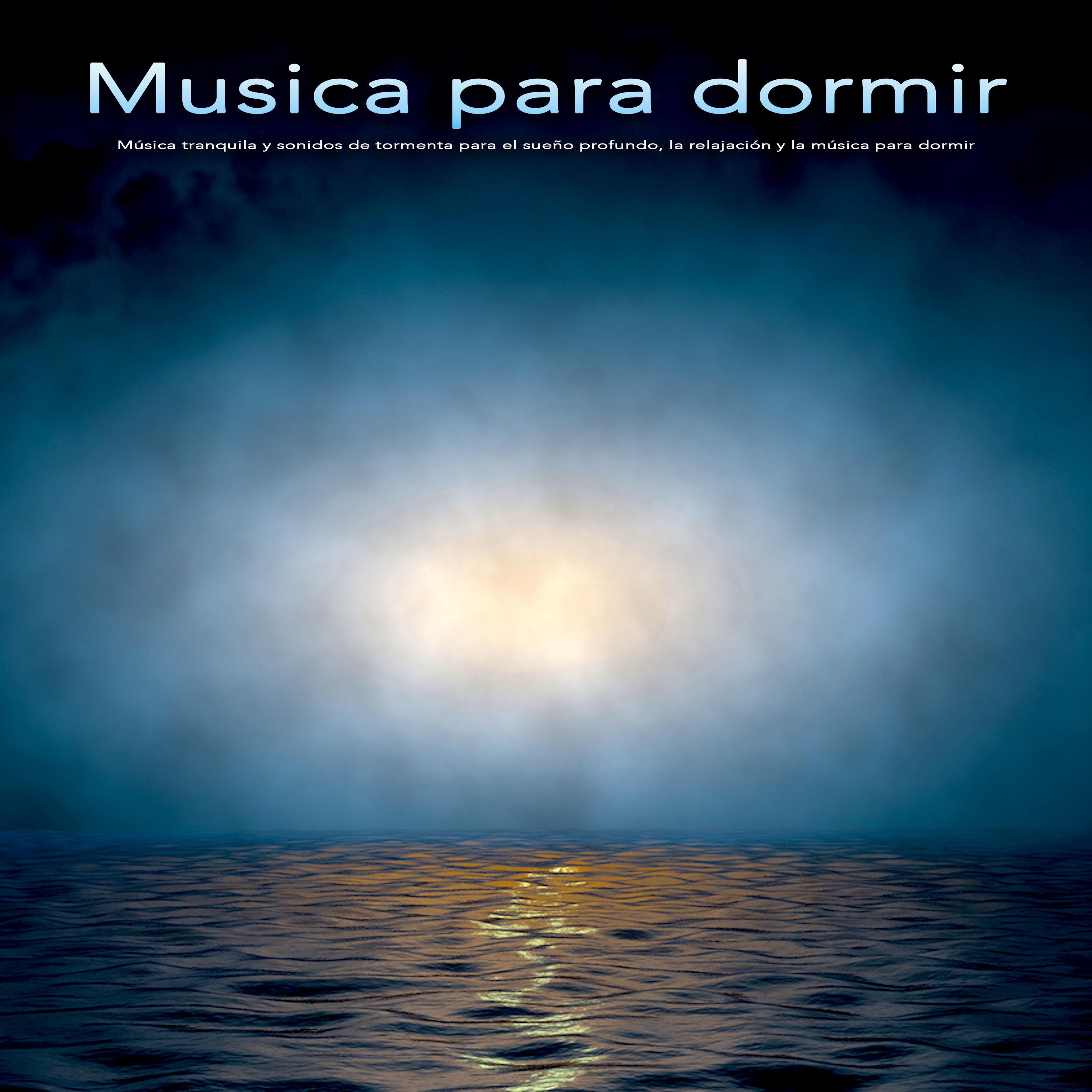 Musica para dormir: Música tranquila y sonidos de tormenta para el sueño profundo, la relajación y la música para dormir