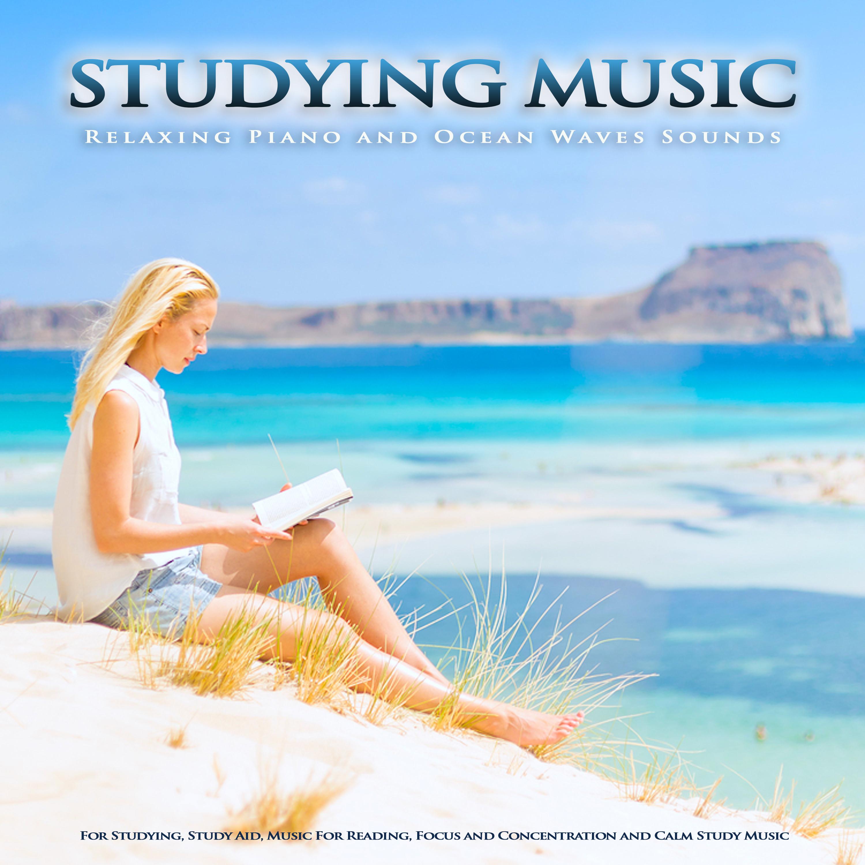 Studying Music: Relaxing Piano and Ocean Waves Sounds For Studying, Study Aid, Music For Reading, Focus and Concentration and Calm Study Music