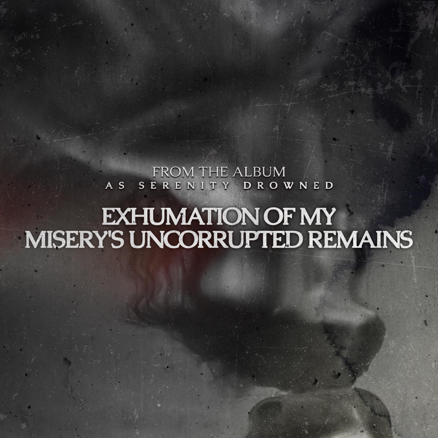 Exhumation of My Misery's Uncorrupted Remains