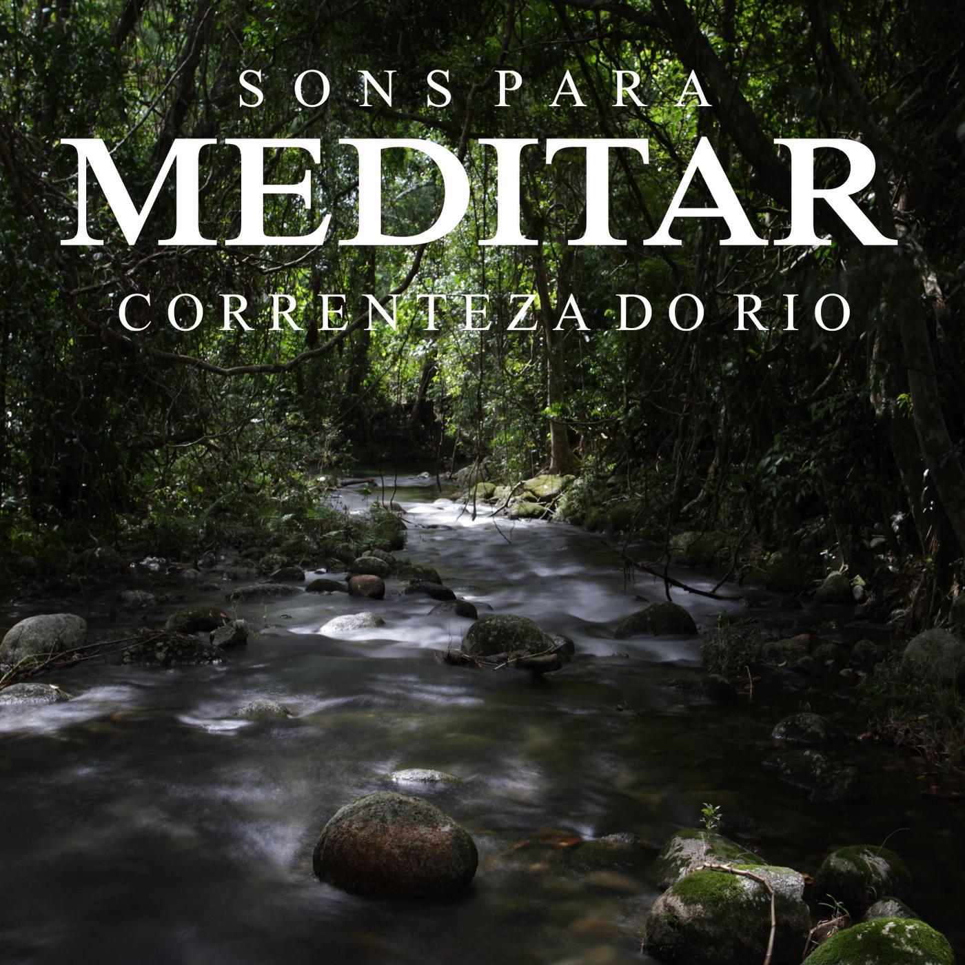 Sons para Meditar: Correnteza do Rio, Pt. 24