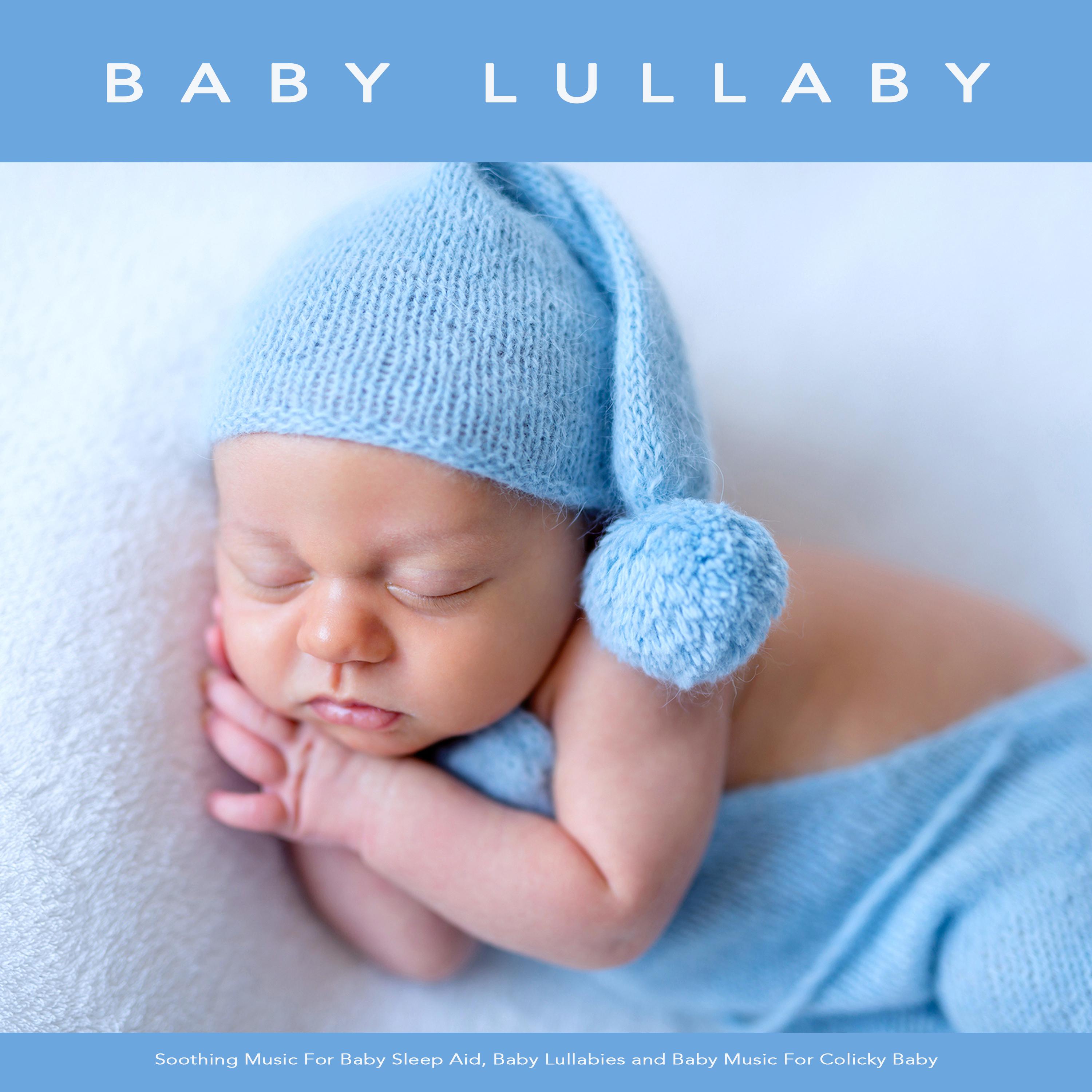 Baby Lullaby: Soothing Music For Baby Sleep Aid, Baby Lullabies and Baby Music For Colicky Baby