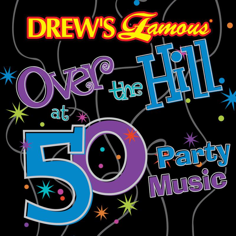 Drew's Famous Over The Hill At 50 Party Music