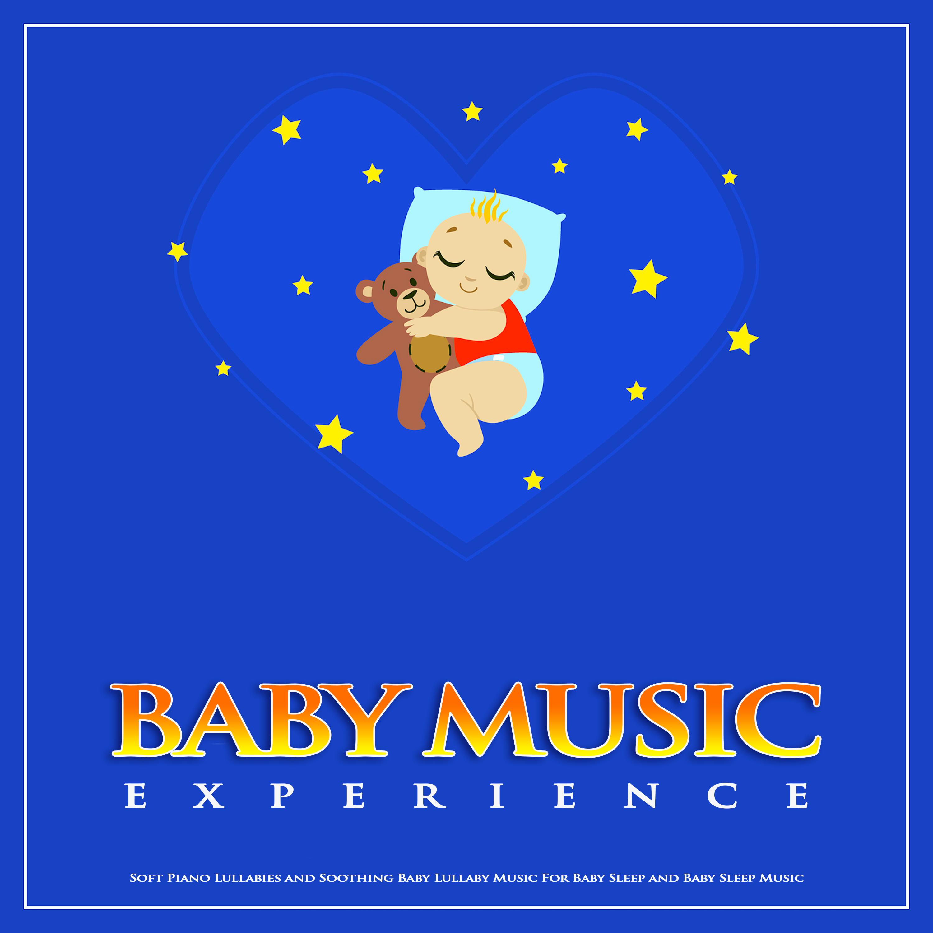 Baby Music Experience: Soft Piano Lullabies and Soothing Baby Lullaby Music For Baby Sleep and Baby Sleep Music