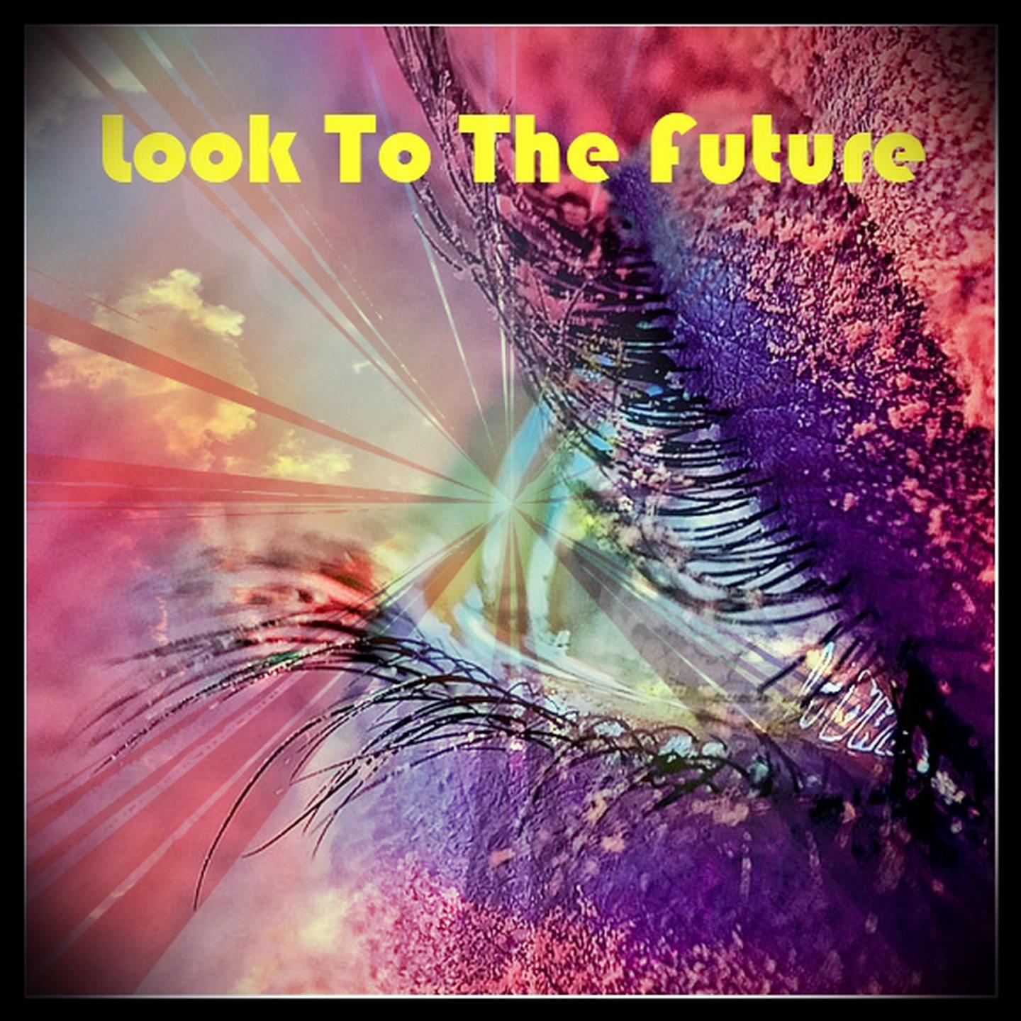 Look To The Future