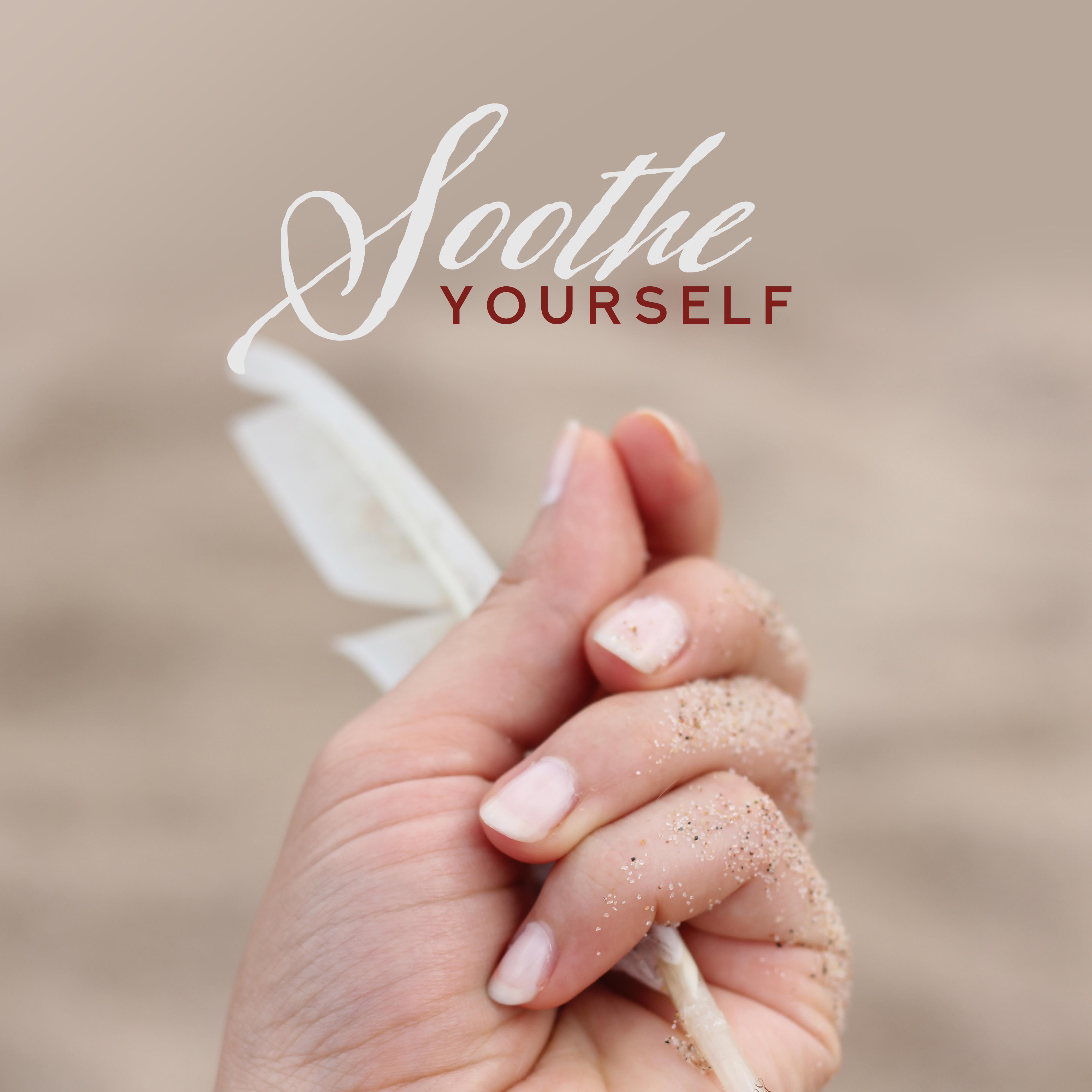 Soothe Yourself - Collection of Relaxing New Age Music to De-stress, Relax, Tranquil, Meditation and Calm Down