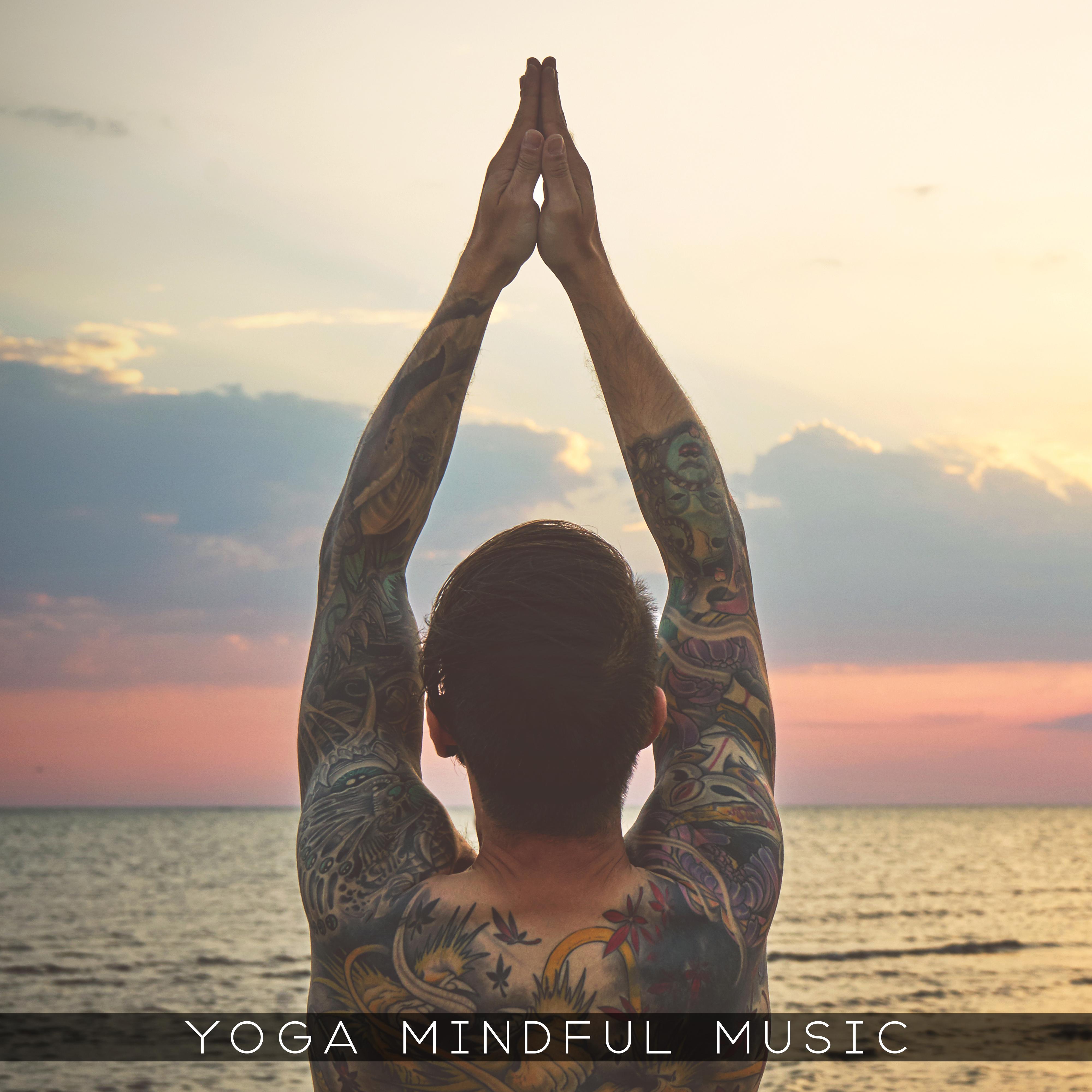 Yoga Mindful Music: Spiritual Awakening, Deep Harmony, 15 Relaxing Sounds for Rest, Deep Meditation, Full Concentration, Mindfulness Guide