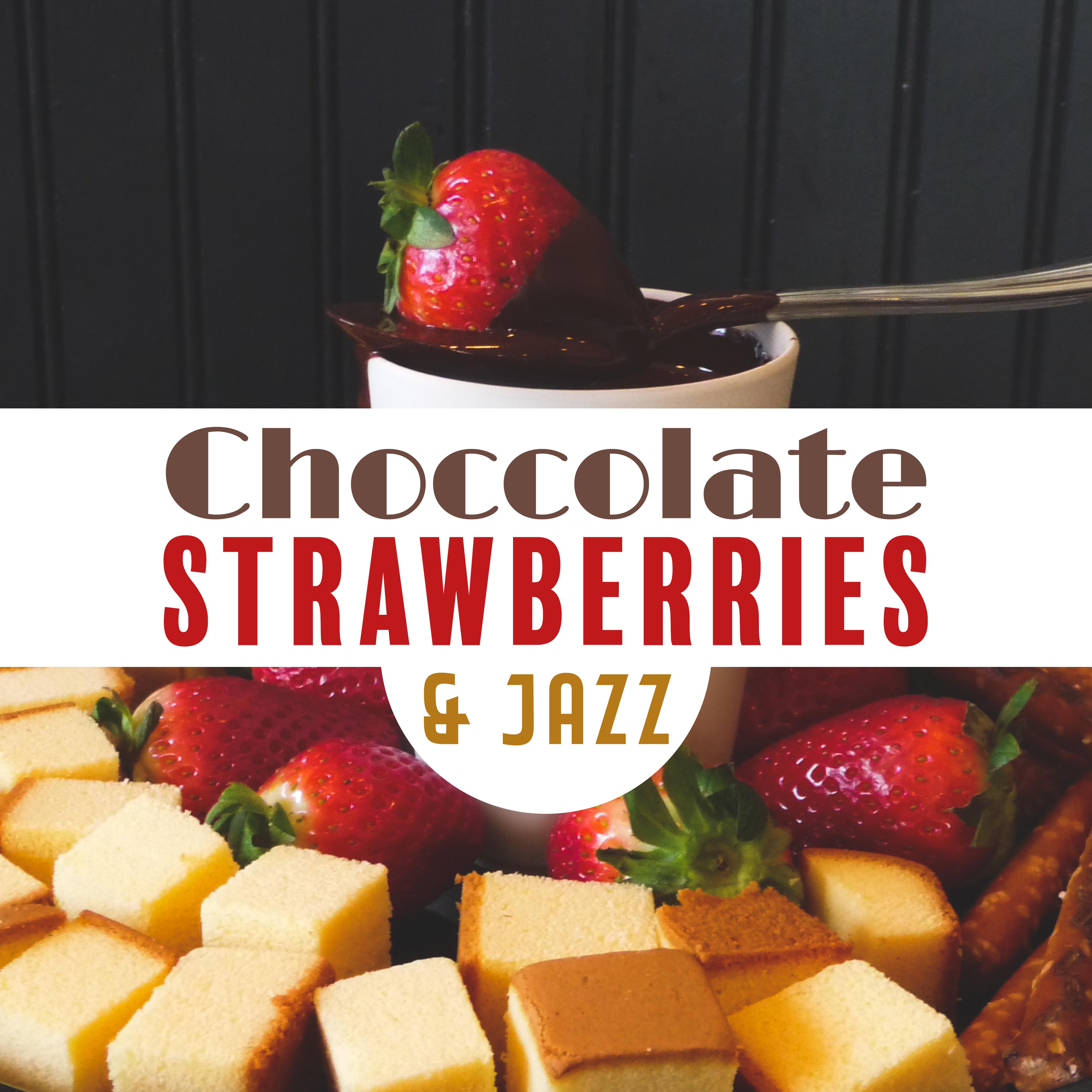 Choccolate, Strawberries & Jazz: 2019 Smooth Jazz Music Compilation for Cafe, Vintage Songs for Nice Time Spending with Coffee & Friends, Only Positive Emotions, Sounds of Best Relaxation