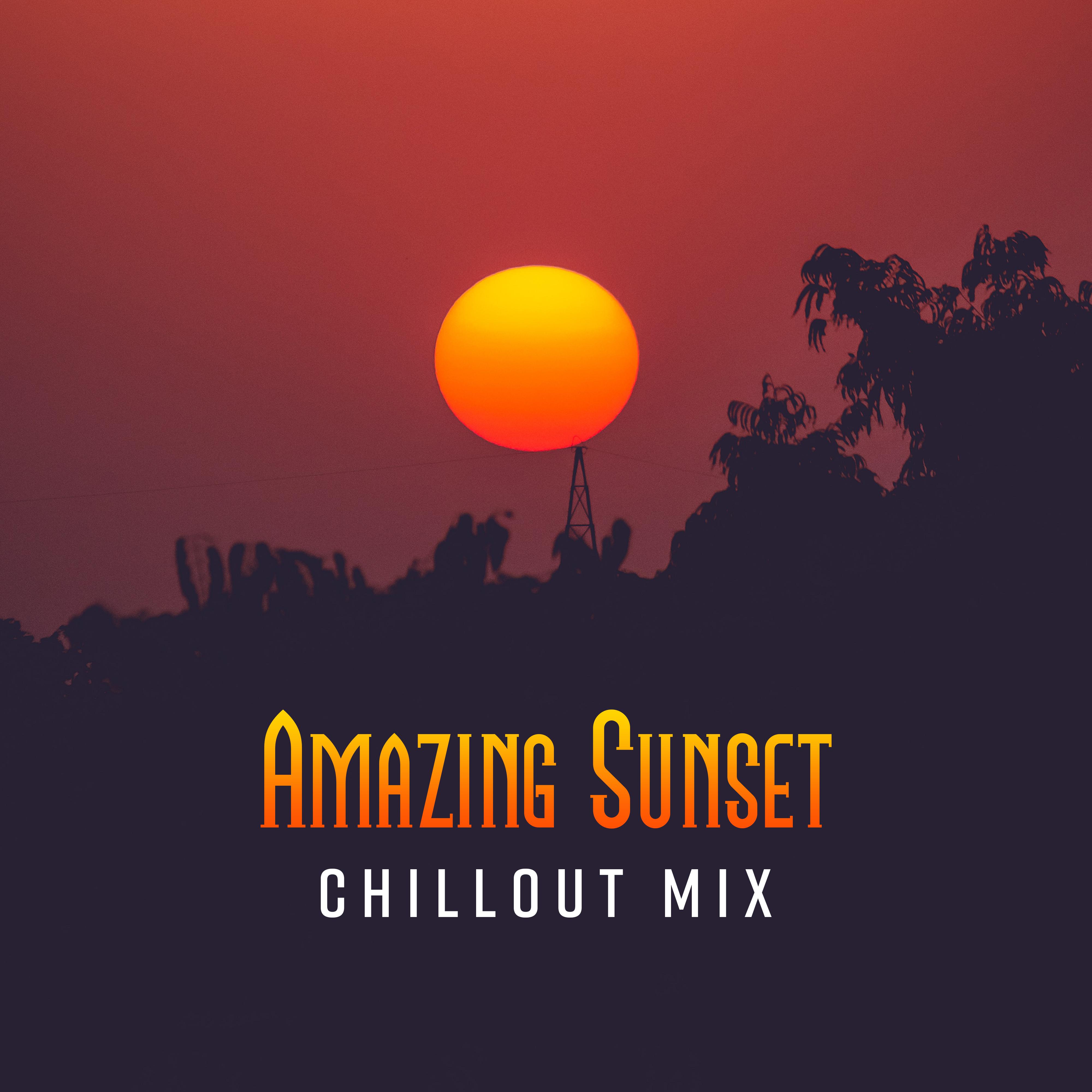 Amazing Sunset Chillout Mix: Compilation of Best 2019 Sunny Soft Chill Out Music, Beautiful Melodies & Deep Slow Beats, Summer Tropical Vacation Anthems, Hot Beach Songs