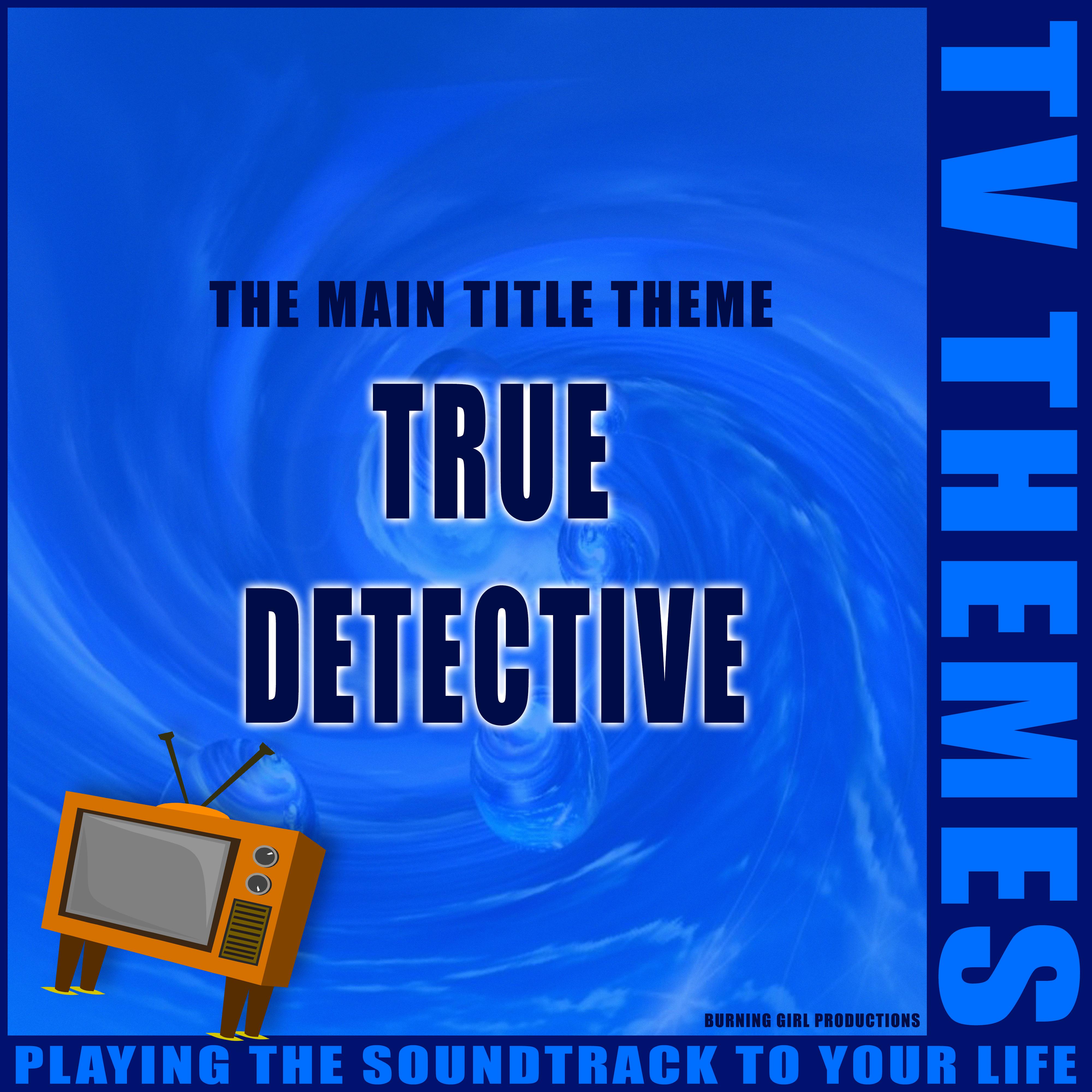 The Main Title Theme - True Detective