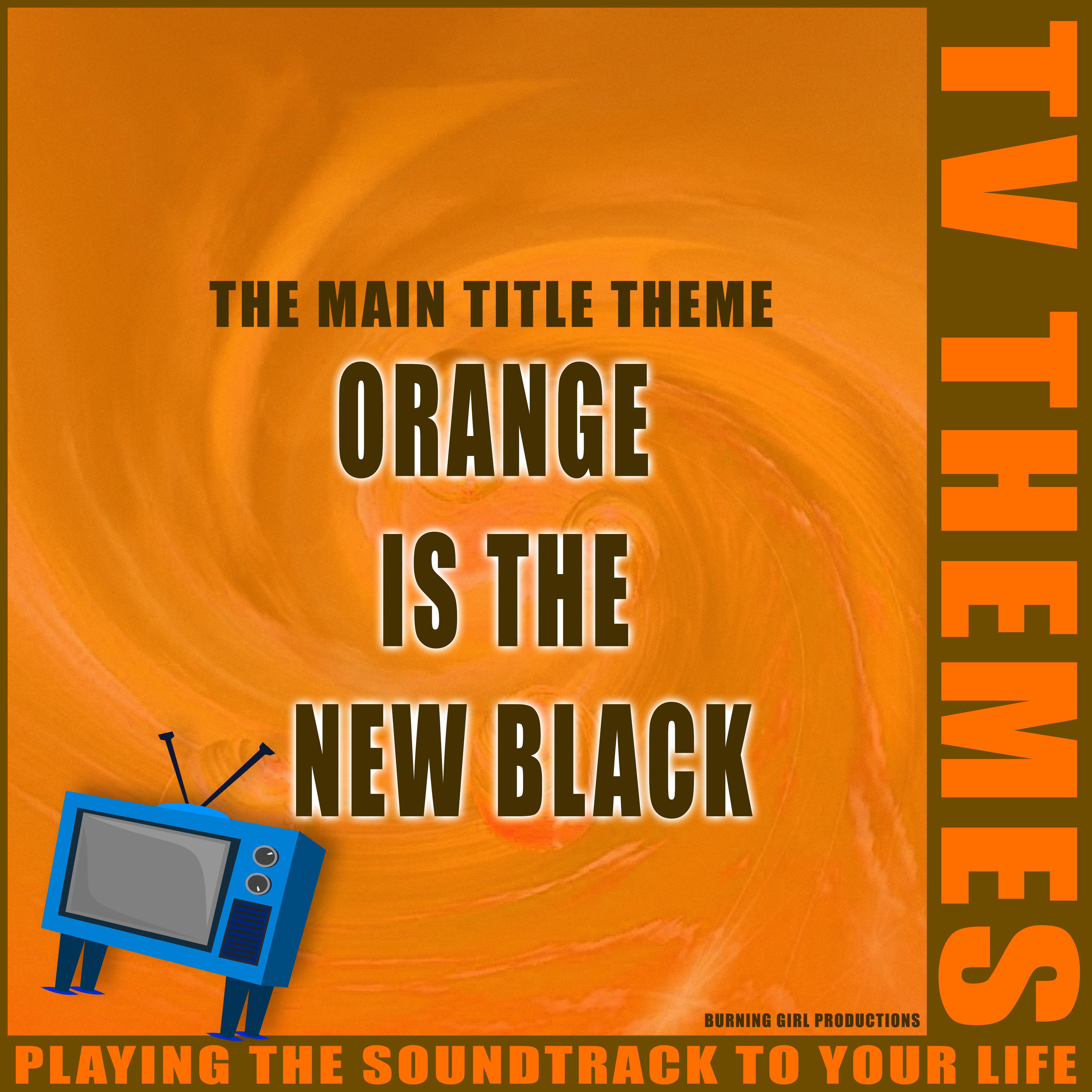 The Main Title Theme - Orange is the New Black