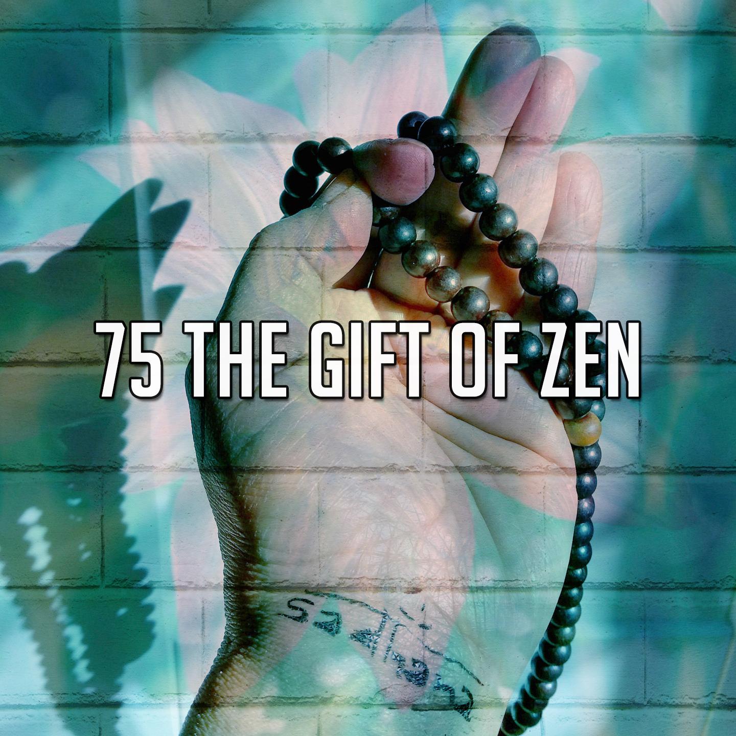 75 The Gift of Zen