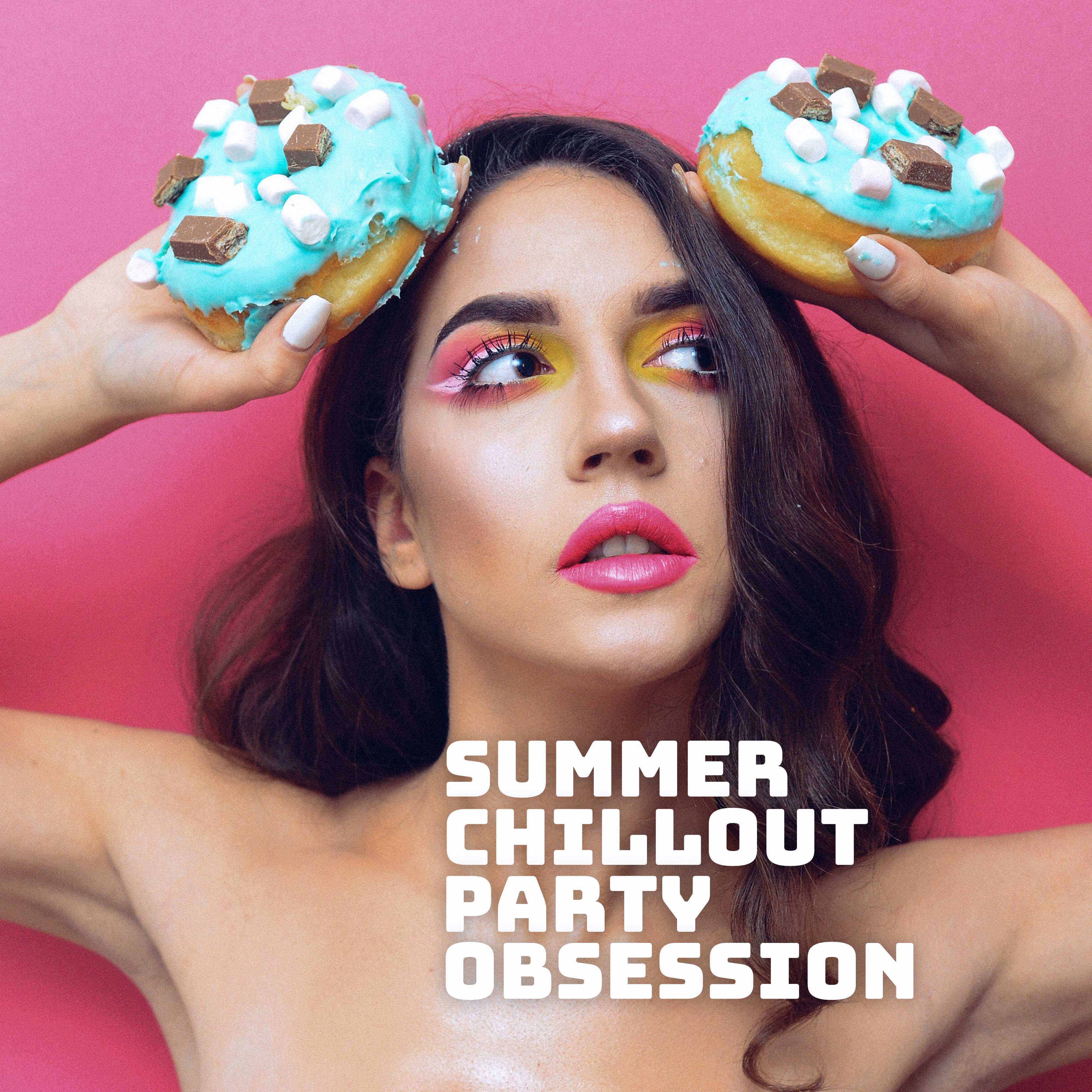 Summer Chillout Party Obsession: Best 2019 Chill Out Deep Music for Dance Party, Low BPM Beats, Hot Summer Vacation Vibes, Tropical Chill Melodies