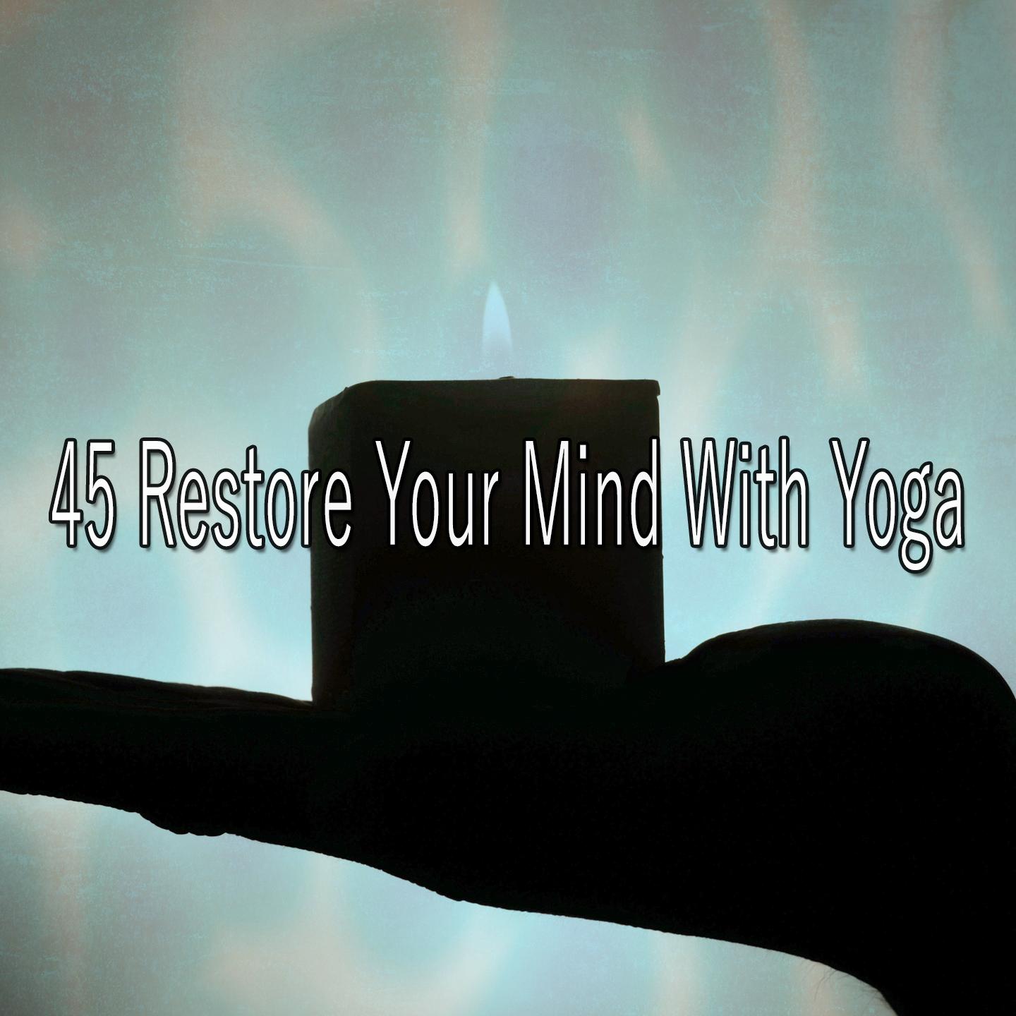 45 Restore Your Mind with Yoga