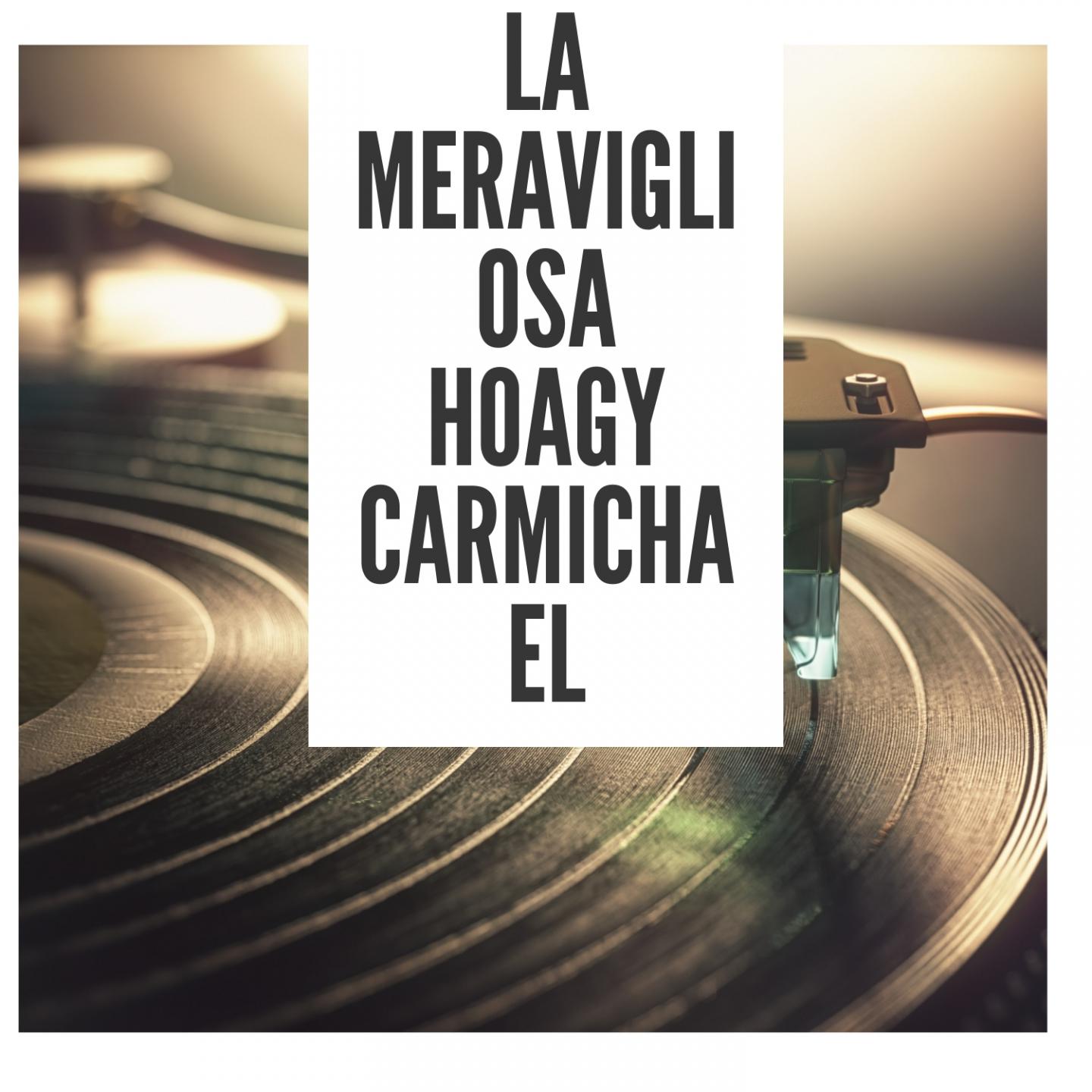 La meravigliosa Hoagy Carmichael