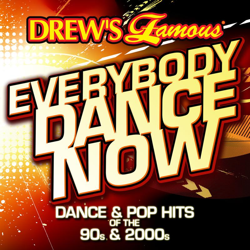 Drews Famous Everybody Dance Now: Dance & Pop Hits Of The 90s & 2000s