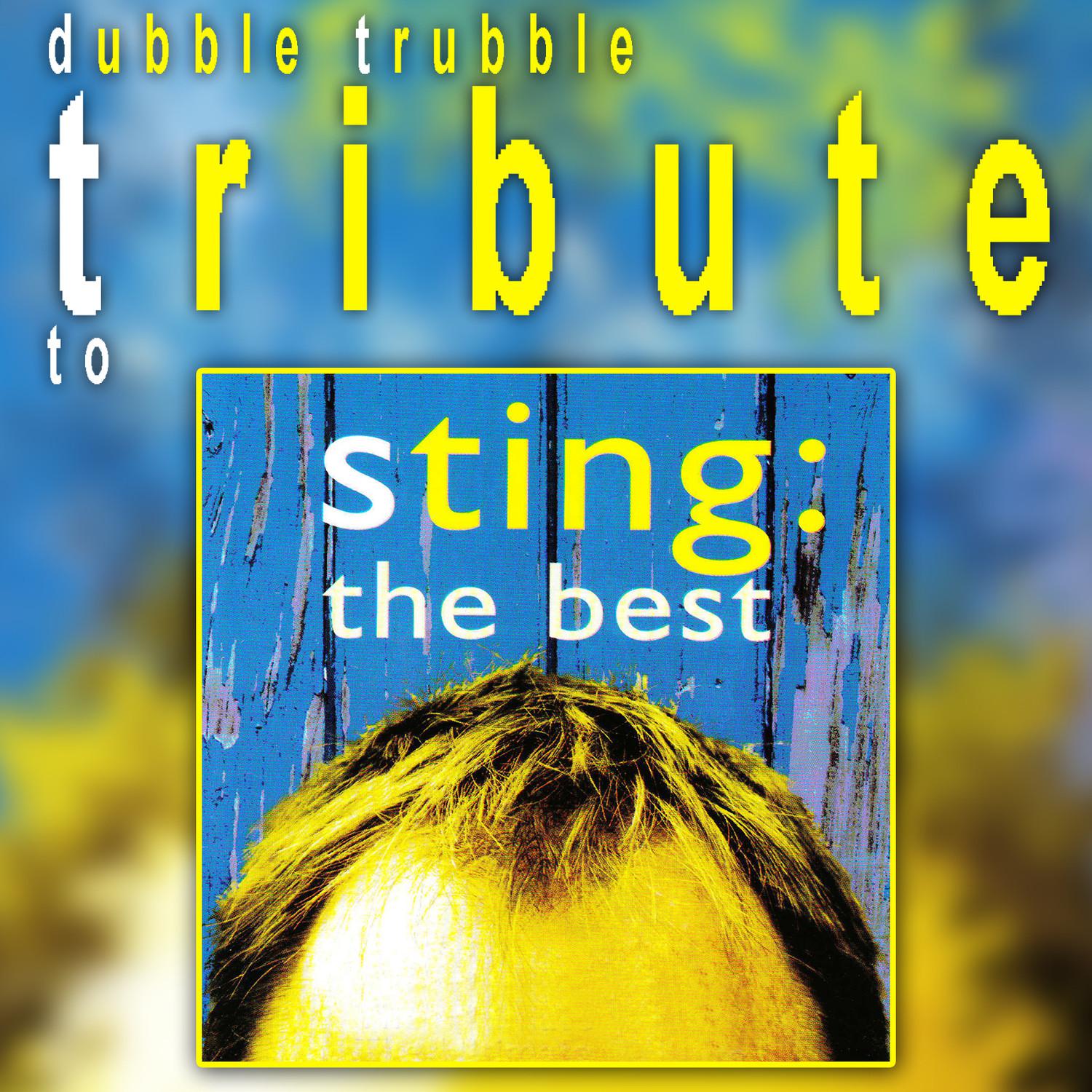 Dubble Trubble Tribute to Sting - Best of