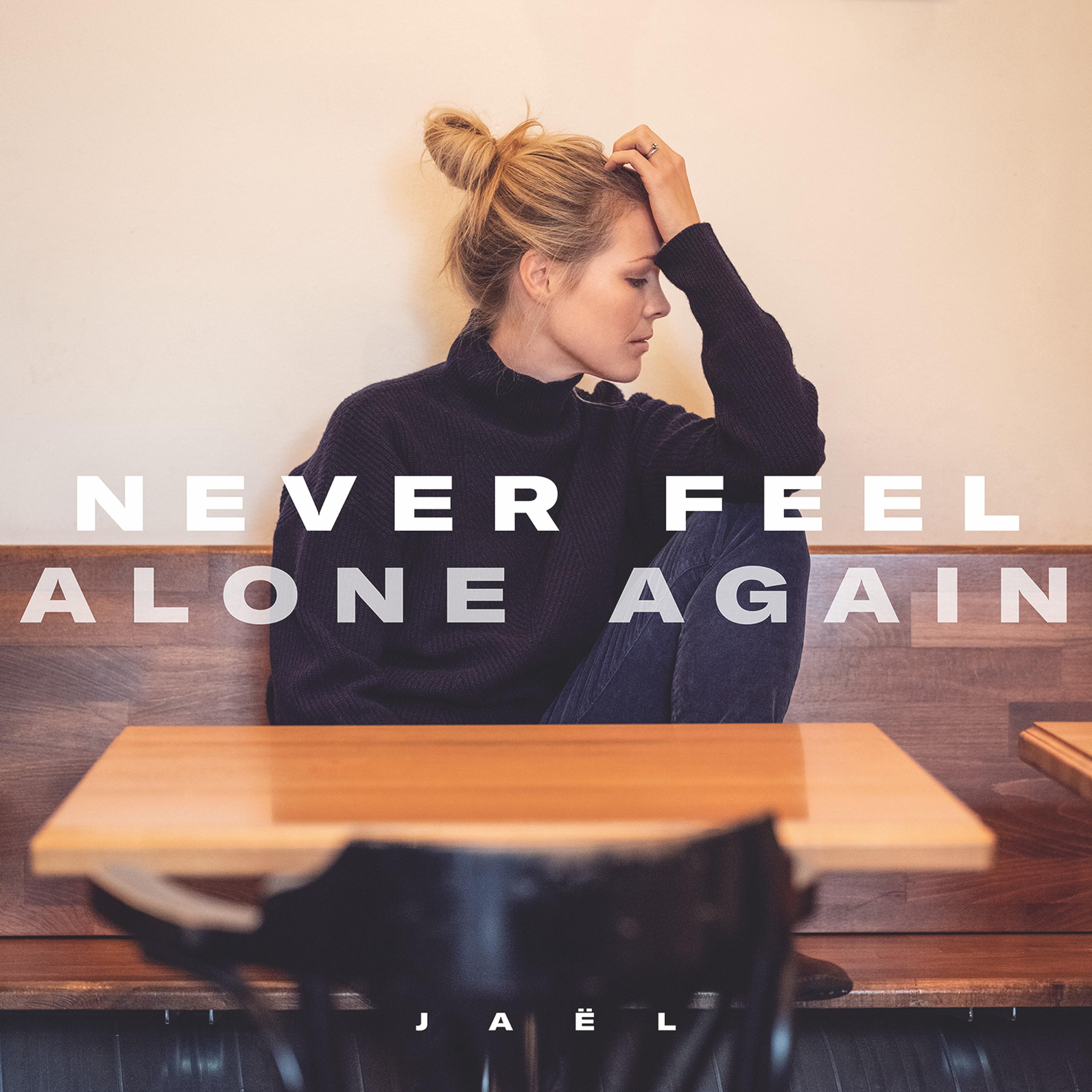 Never Feel Alone Again