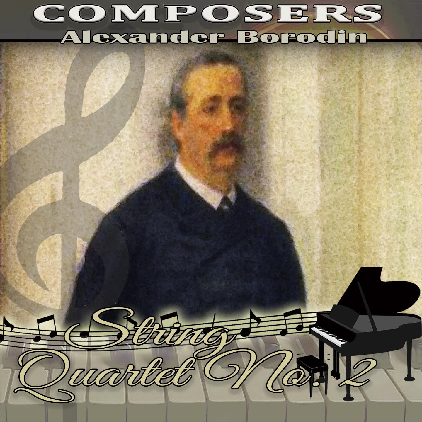 Alexander Borodin: Composers. String Quartet No. 2