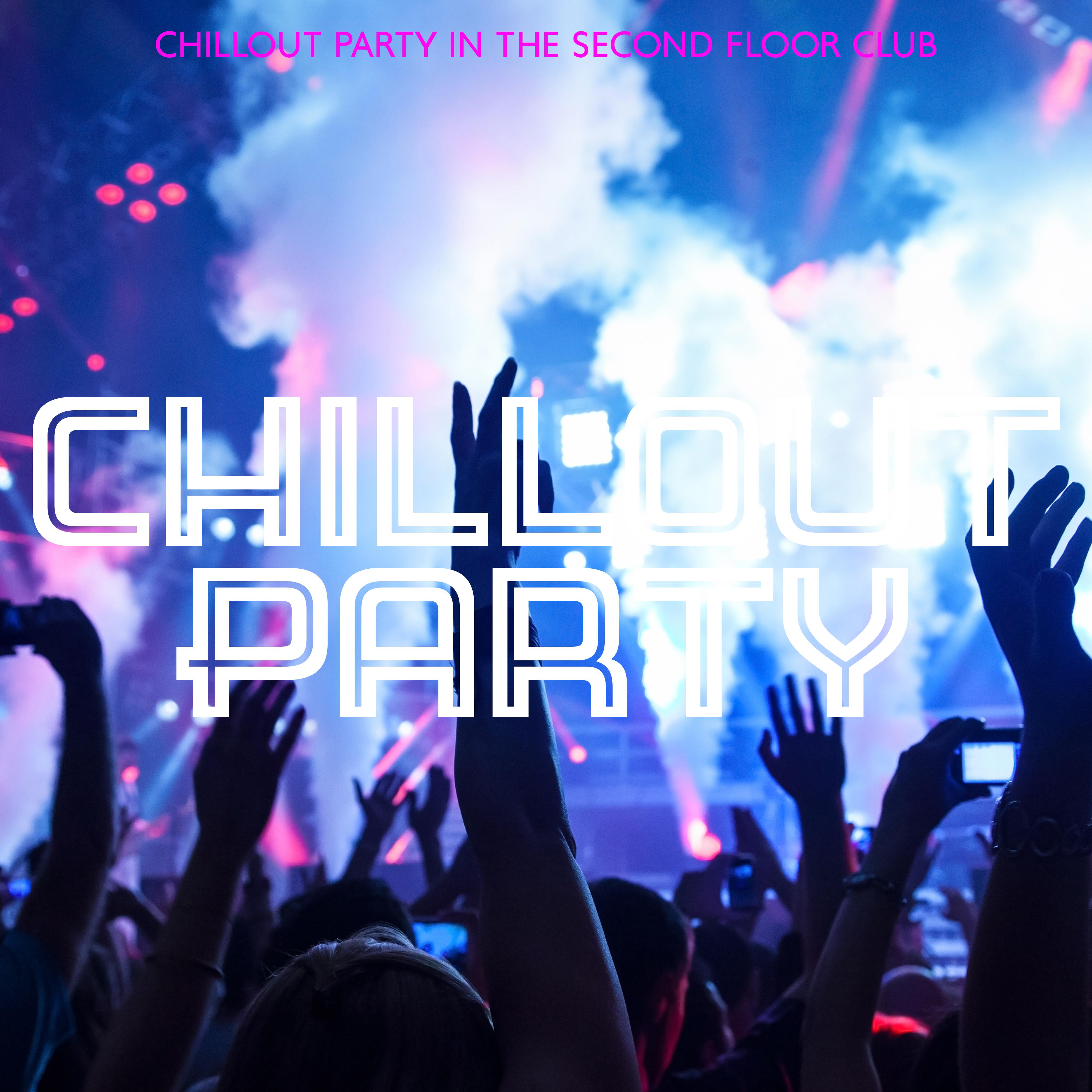 Chillout Party in the Second Floor Club: 2019 Chill Out Hottest Music for Dance Party in the Club, on the Beach or at Home, Hotel Lounge Songs, Low BPM Electronic Tracks