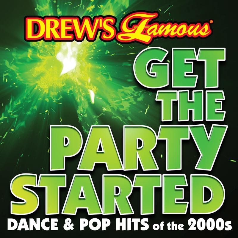 Drew's Famous Get The Party Started: Dance & Pop Hits Of The 2000s