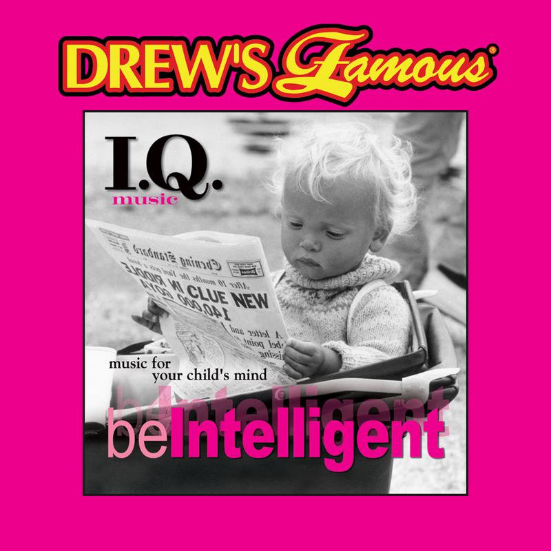 Drew's Famous I.Q. Music For Your Child's Mind: Be Intelligent