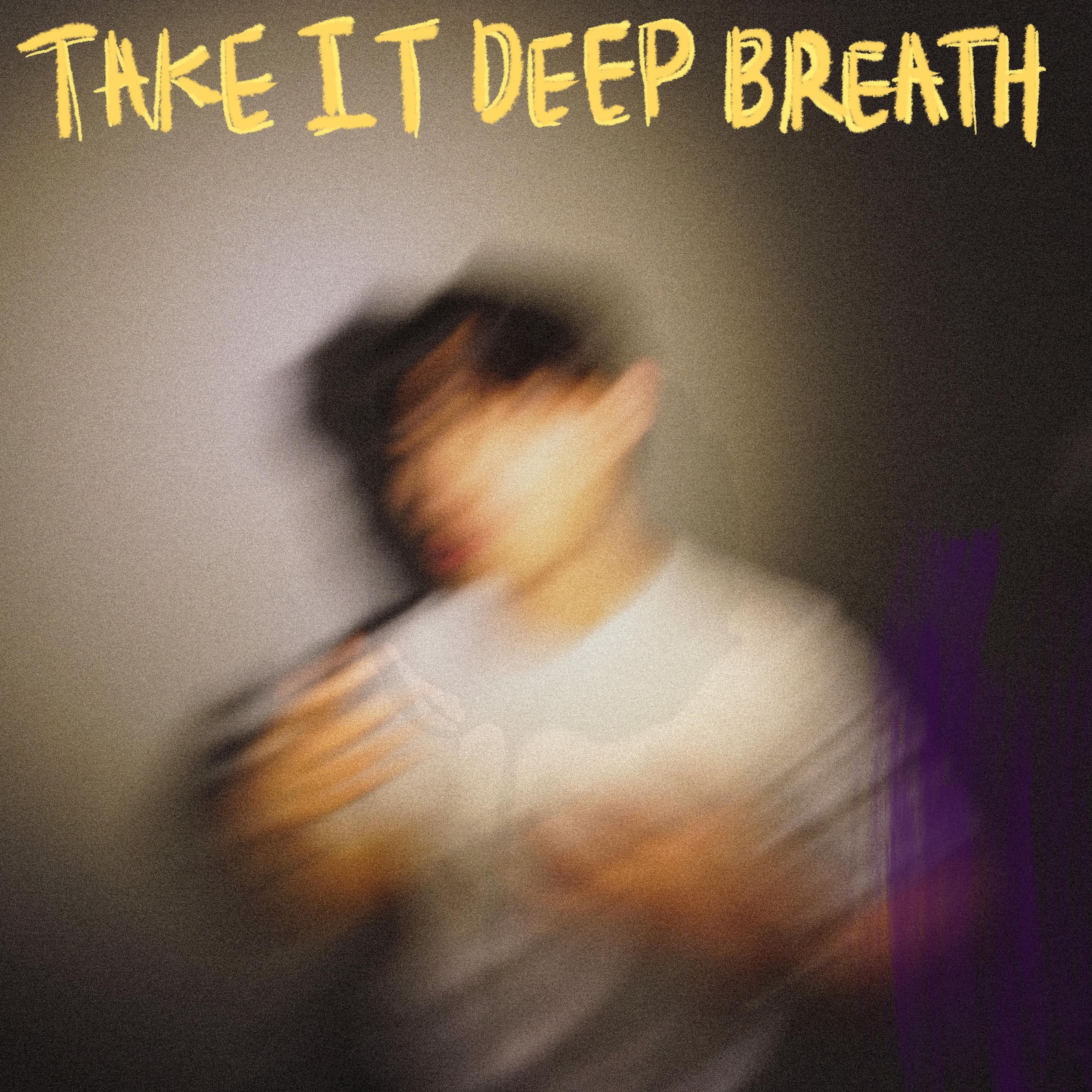 Take It Deep Breath