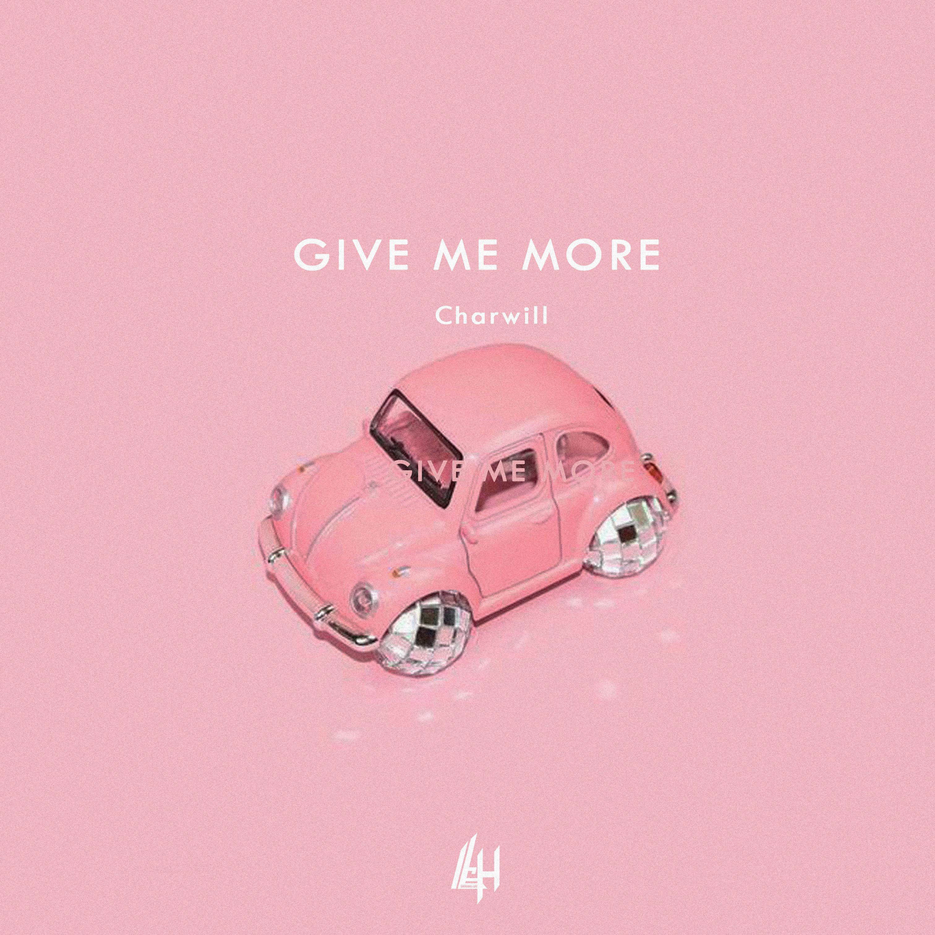 Give me more