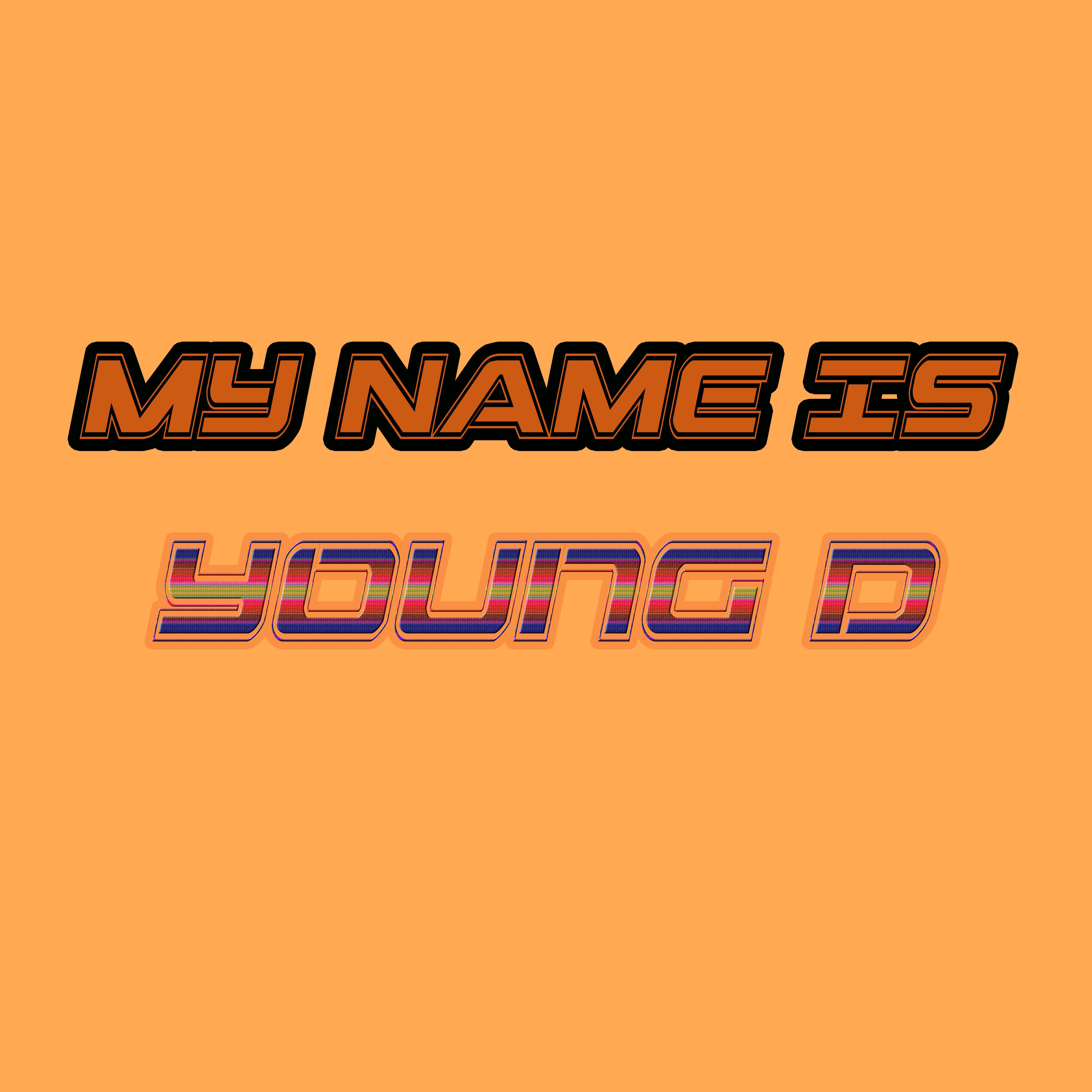 My Name Is Young D