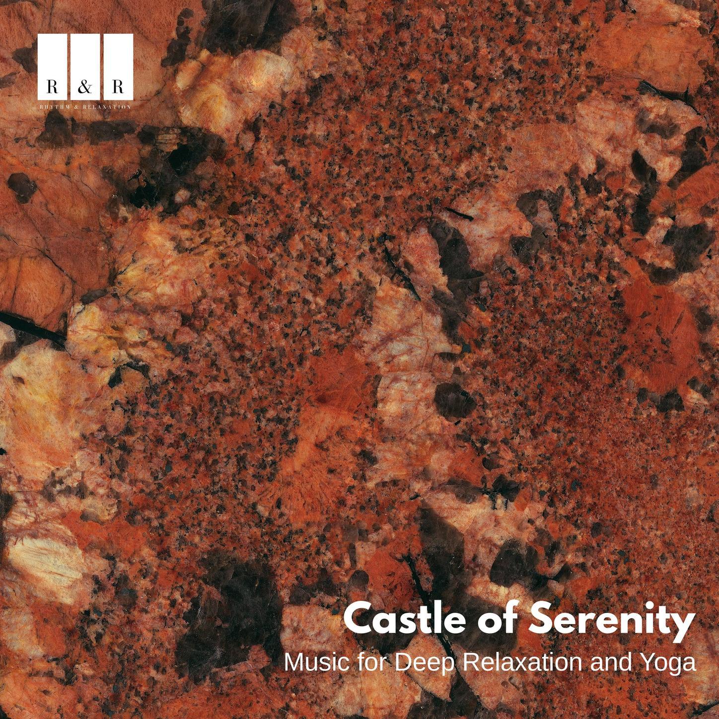 Castle of Serenity: Music for Deep Relaxation and Yoga