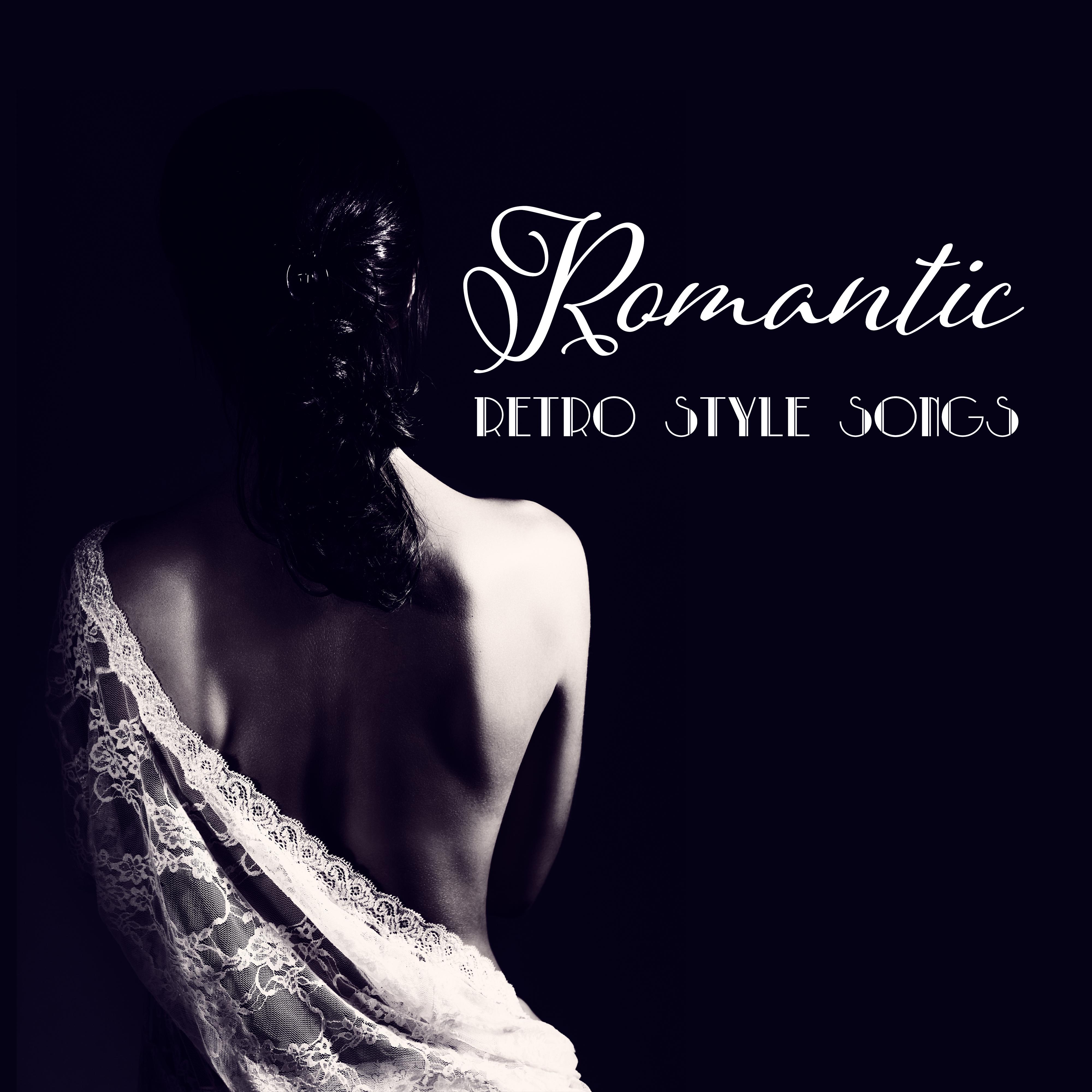 Romantic Retro Style Songs: 15 Seductive Jazz Songs for a Date, Romantic Meeting, Shared Moments, Candlelit Dinner, Ambiguous Conversations, Erotic Pleasures or ***