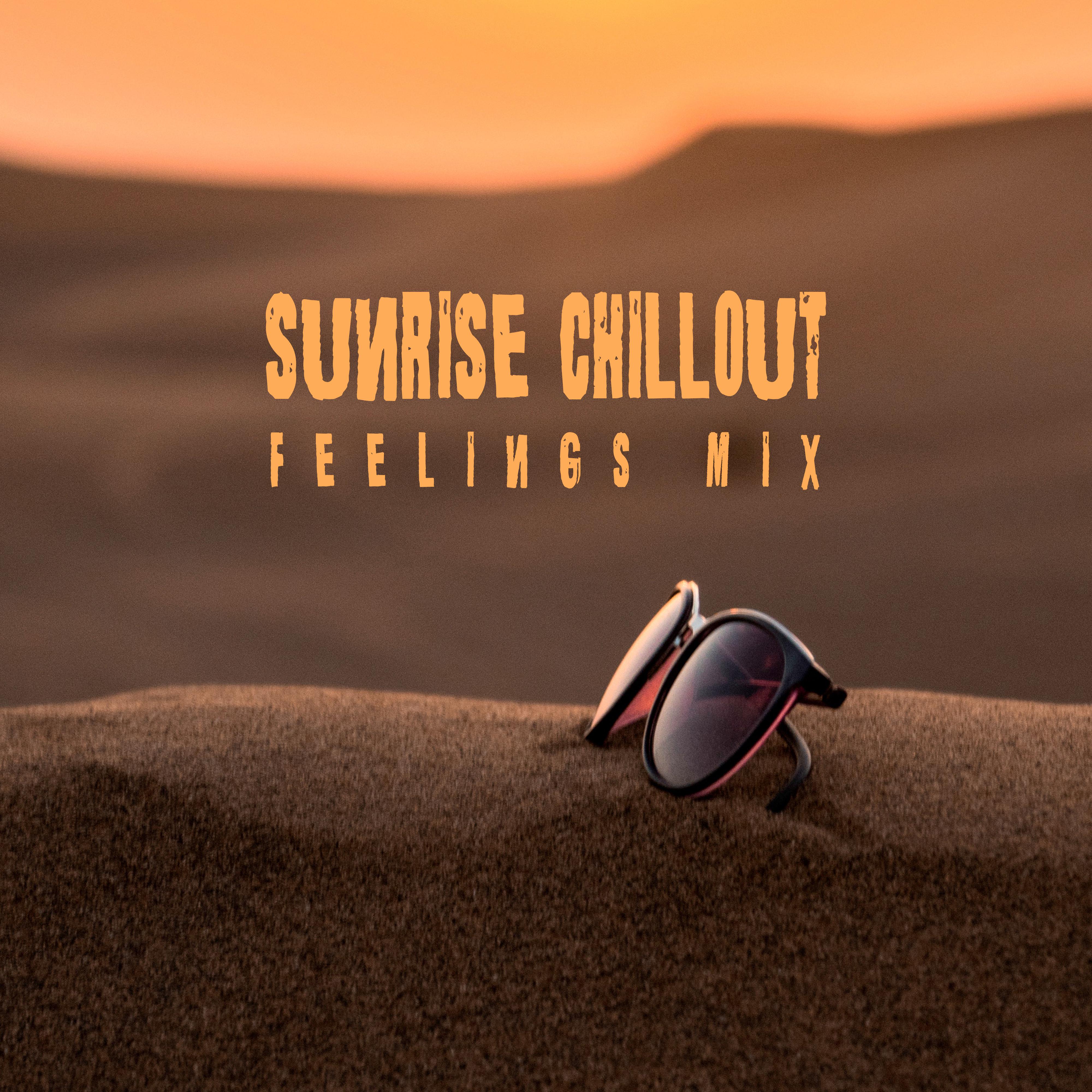 Sunrise Chillout Feelings Mix: Top 2019 Chill Out Vacation Rhythms, Music for Total Relaxation on the Beach, Summer Holiday Calming Beats & Soothing Melodies