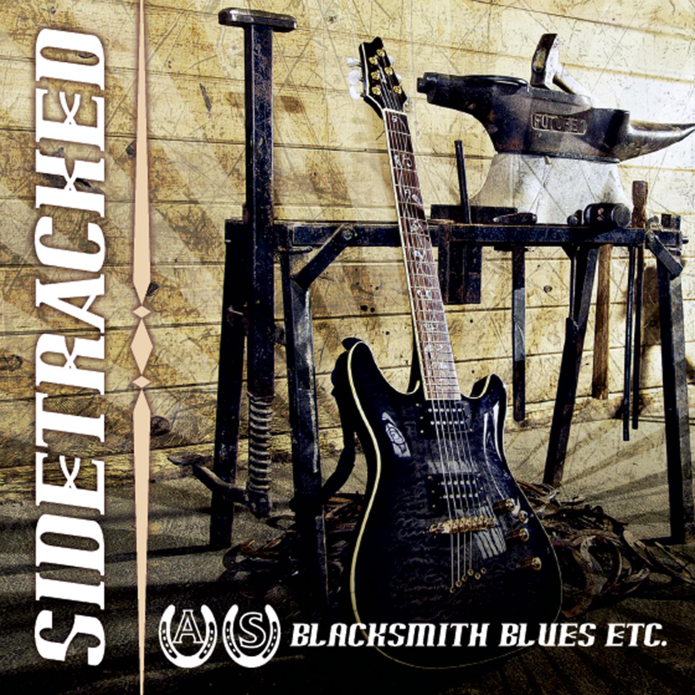 Sidetracked, Blacksmith Blues Etc.