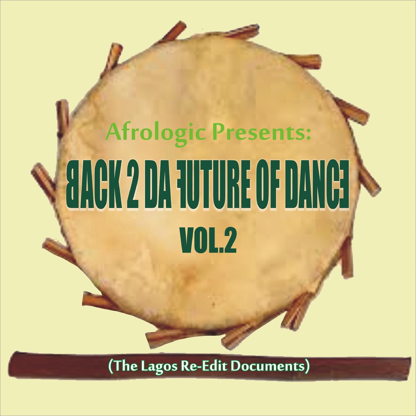 Back To The Future of Dance Vol, 2 (The Lagos Re-Edit Documents)