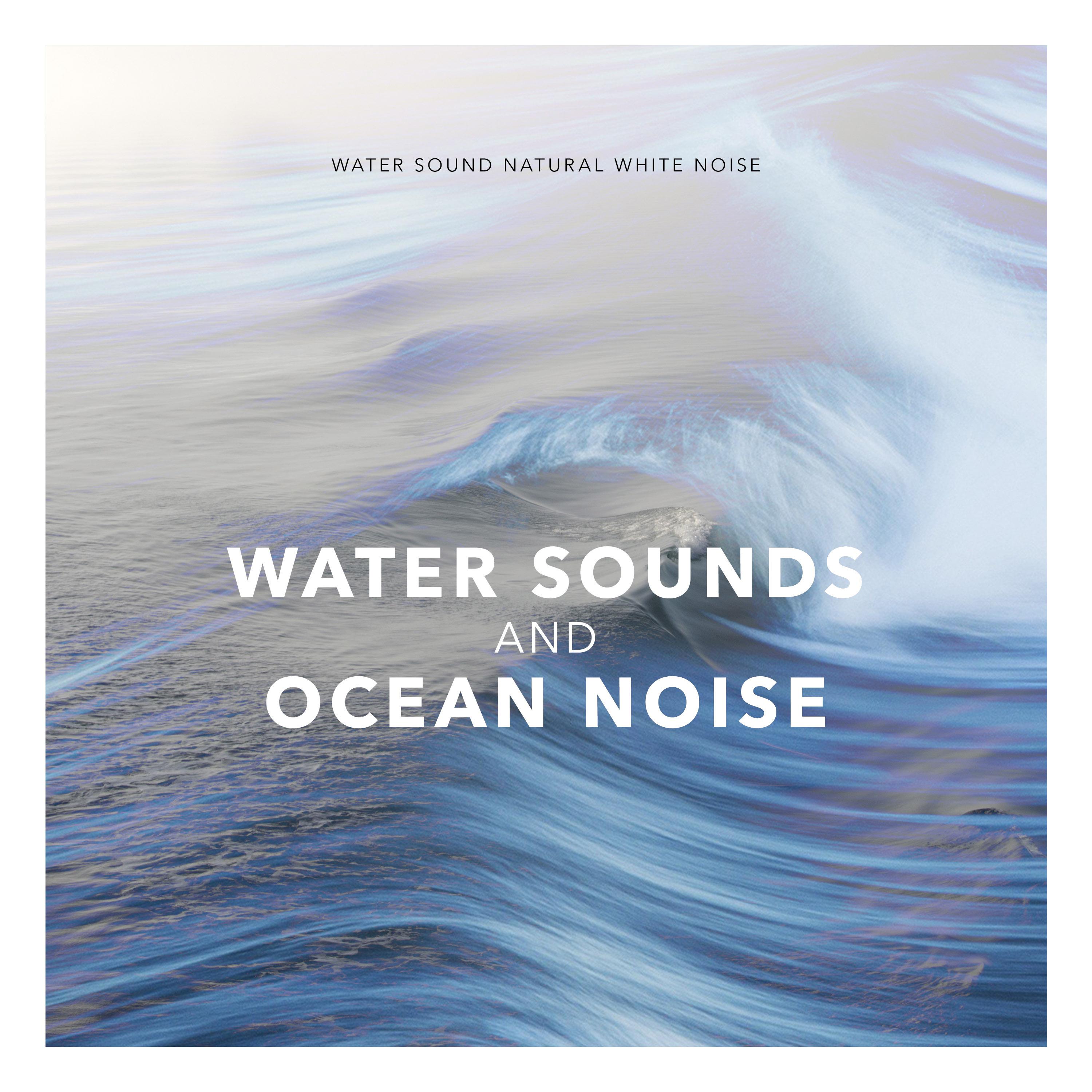 Water Sounds and Ocean Noise