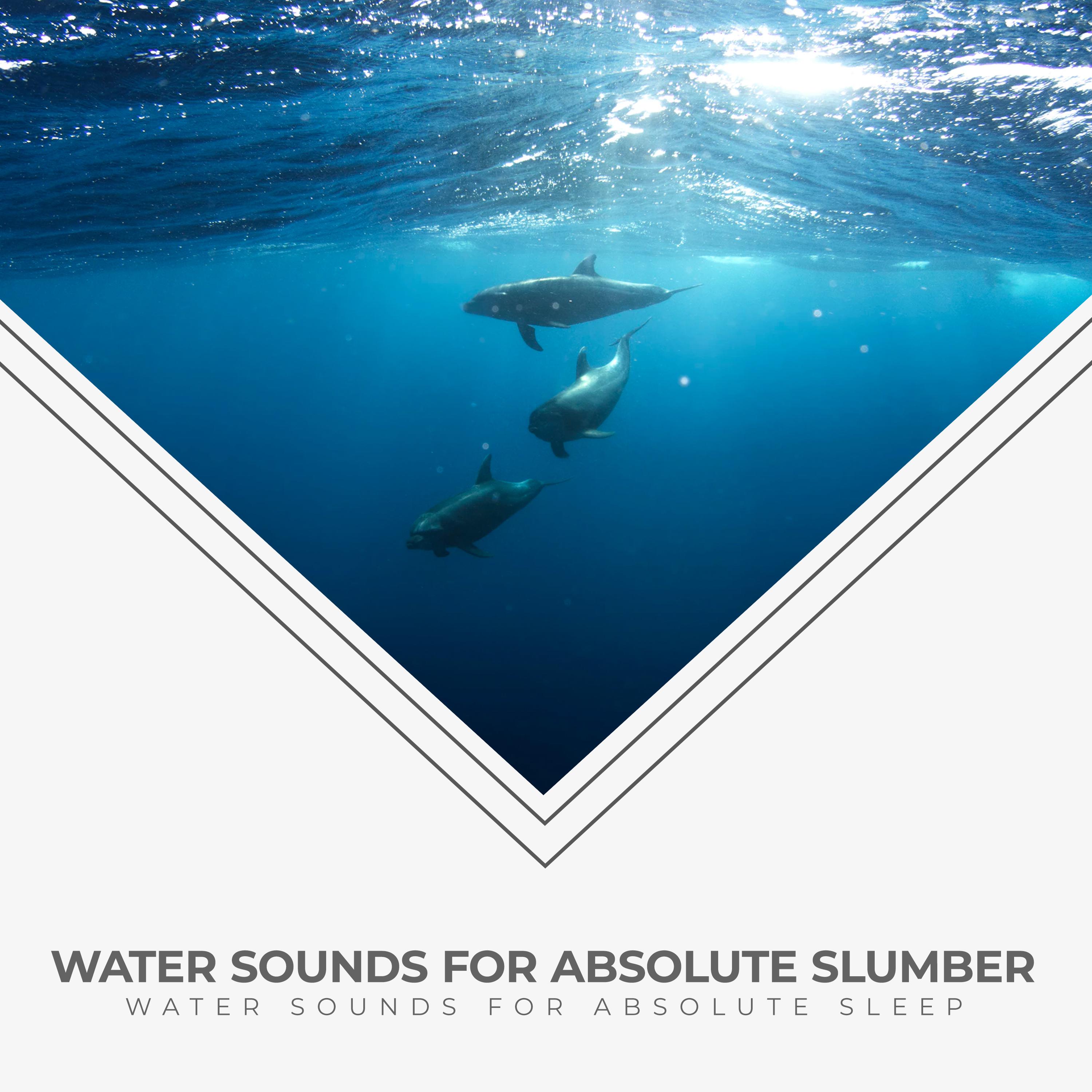 Water Sounds for Absolute Slumber