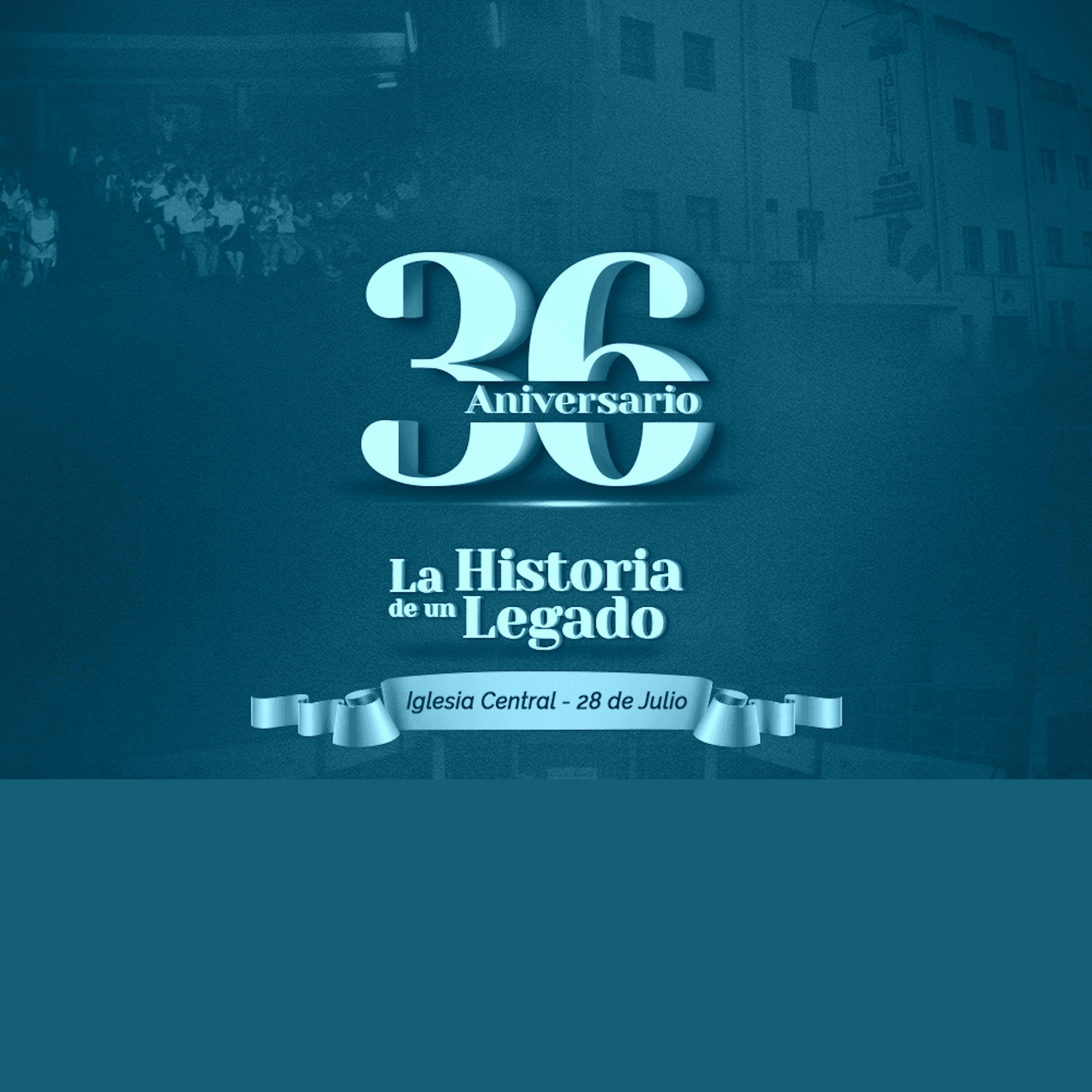 36 aniversario - La historia de un legado